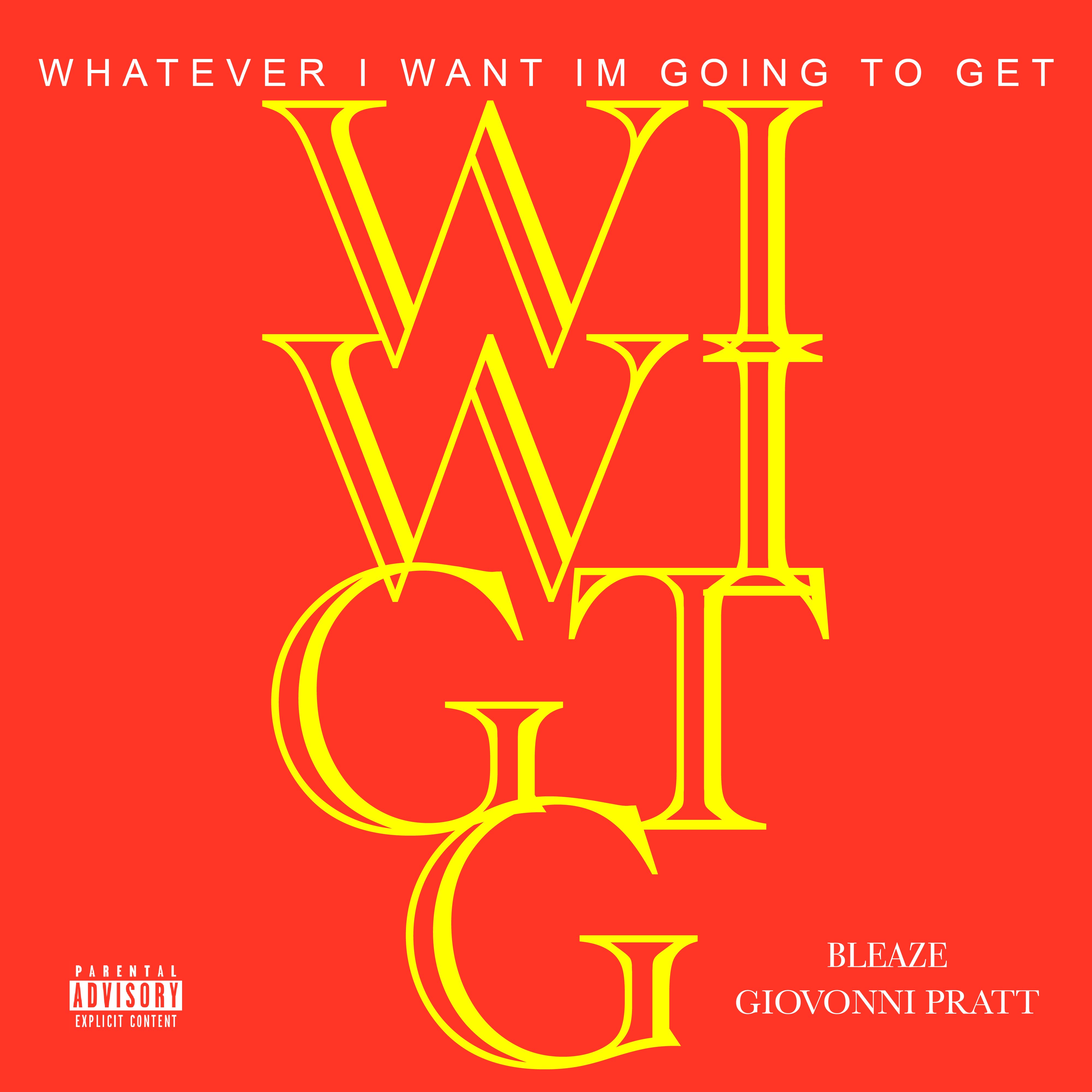 W.I.W.I.G.T.G (Whatever I Want Im Going To Get) artwork