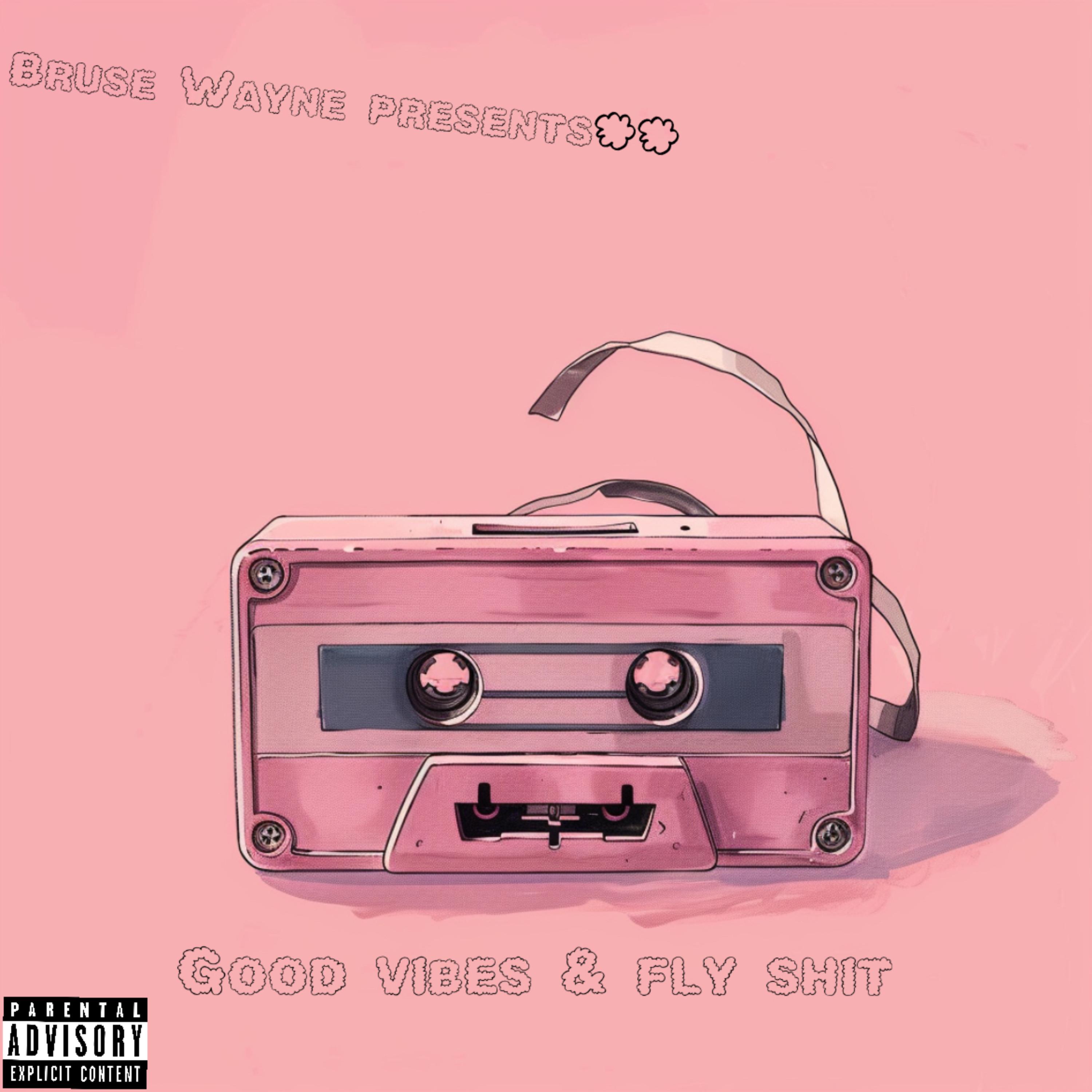 Good Vibes & Fly Shit artwork