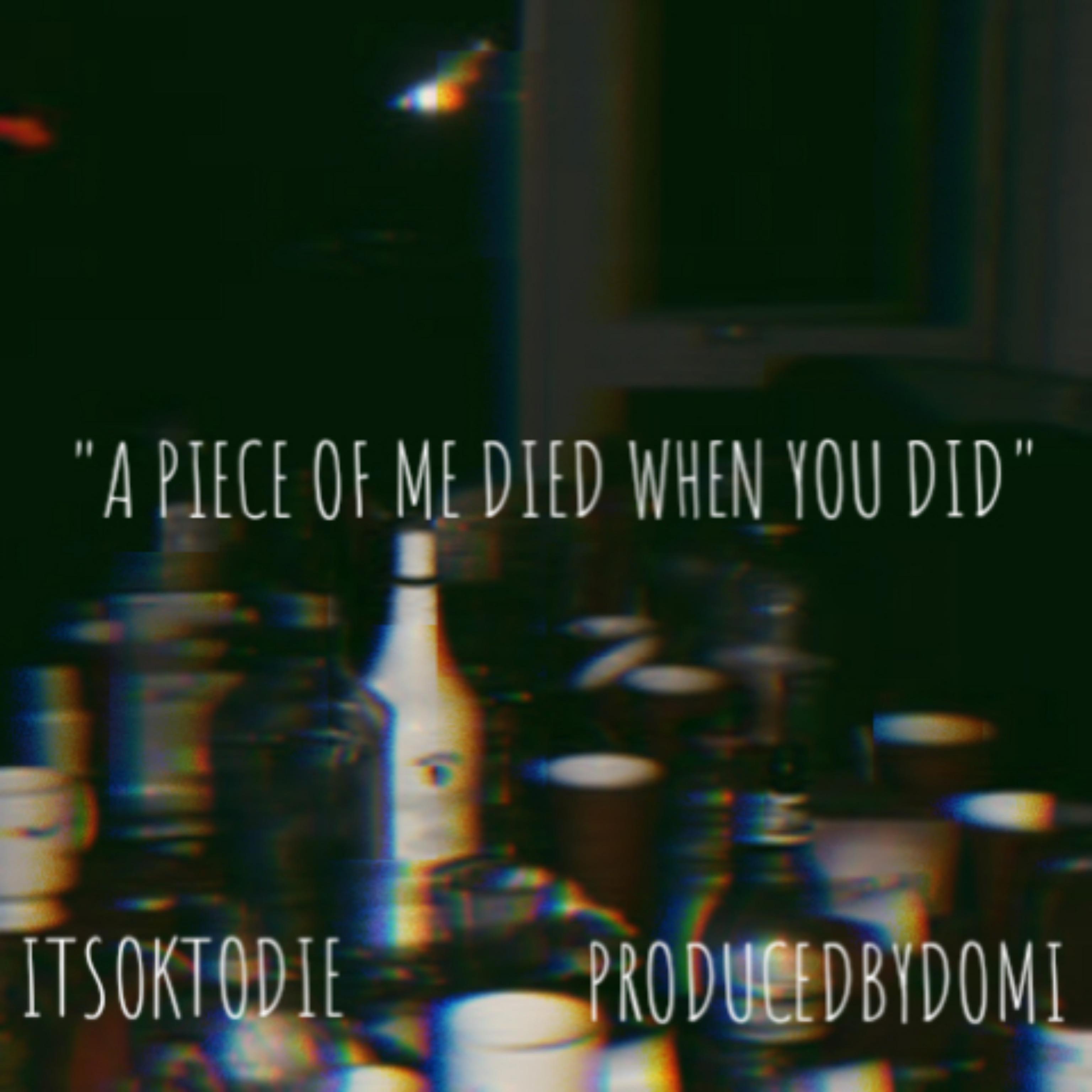 A PIECE OF ME DIED WHEN YOU DID artwork