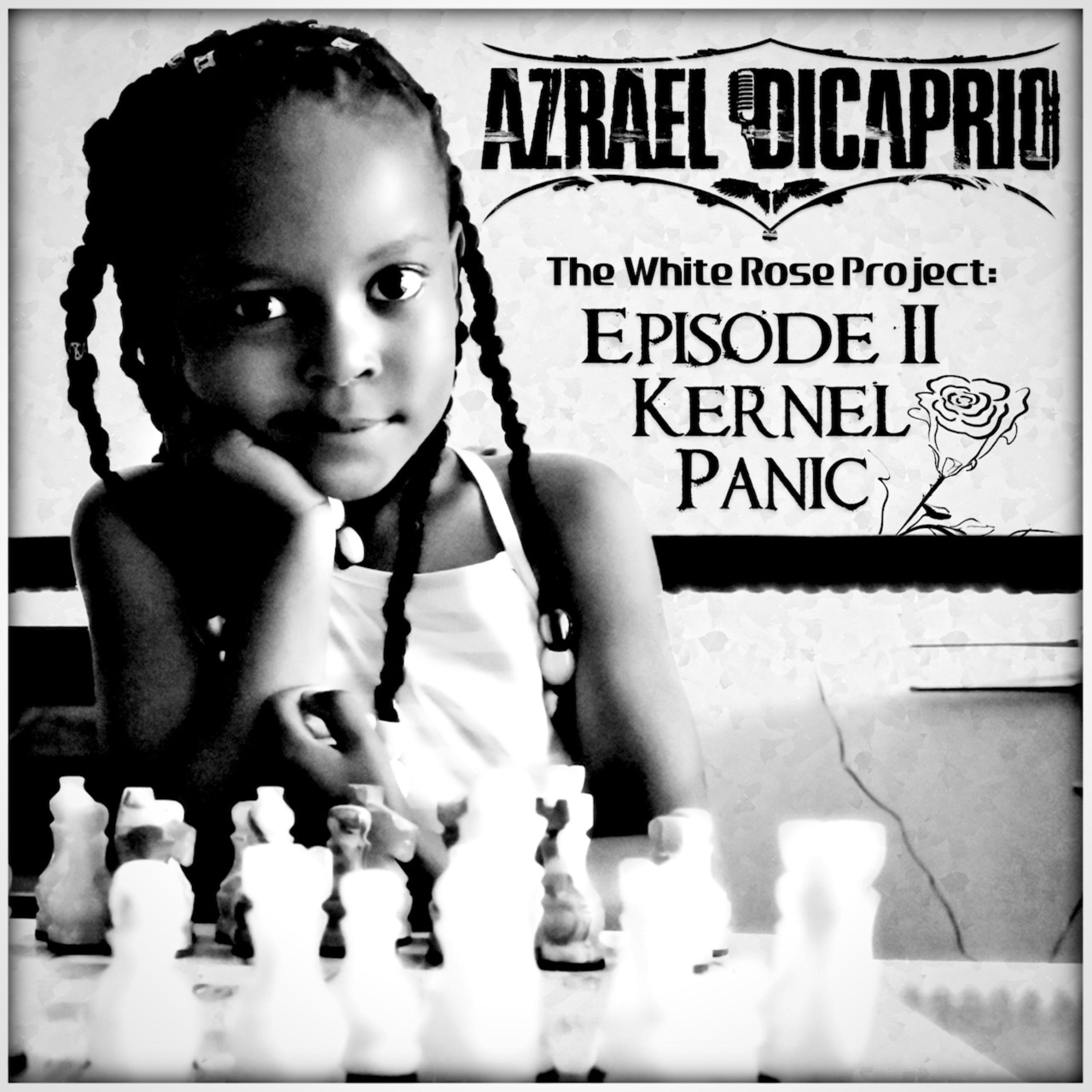 The White Rose Project, Episode II: Kernel Panic - Azrael DiCaprio