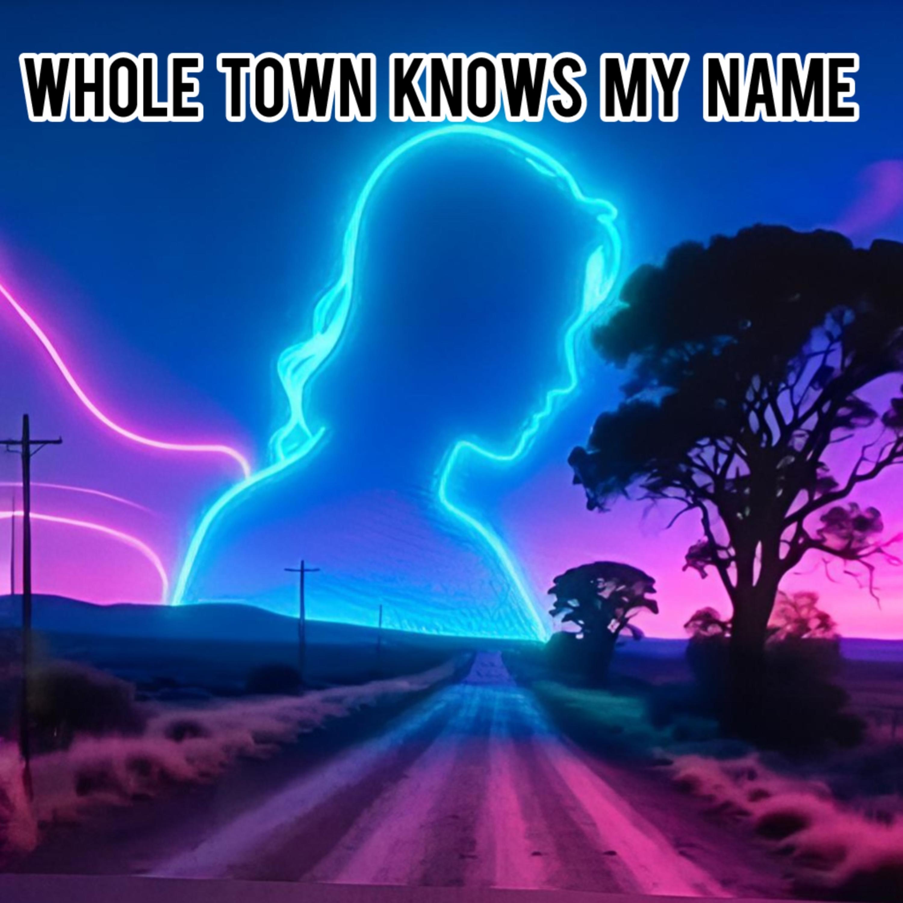 Whole Town Knows My Name artwork