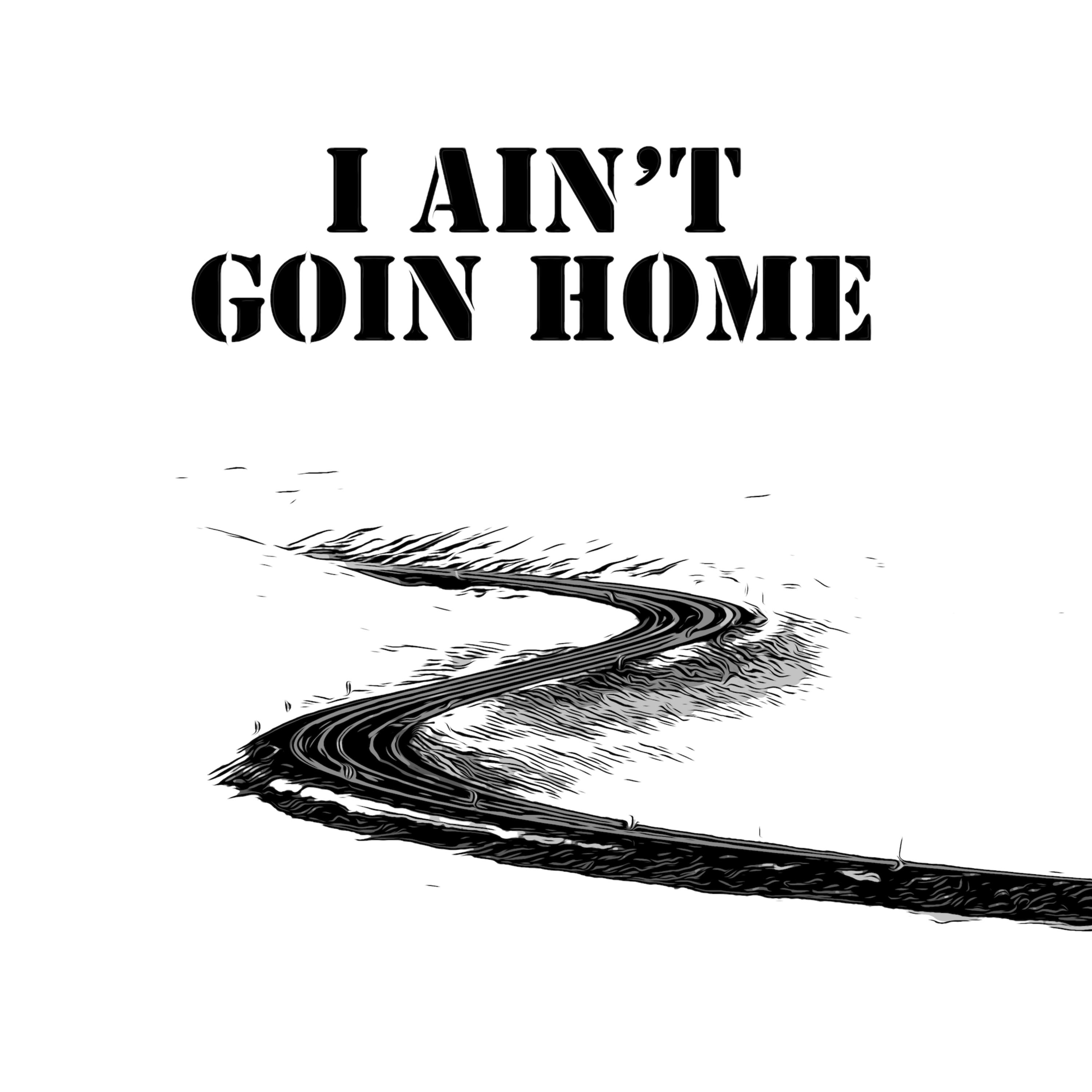 I Ain’t Going Home artwork