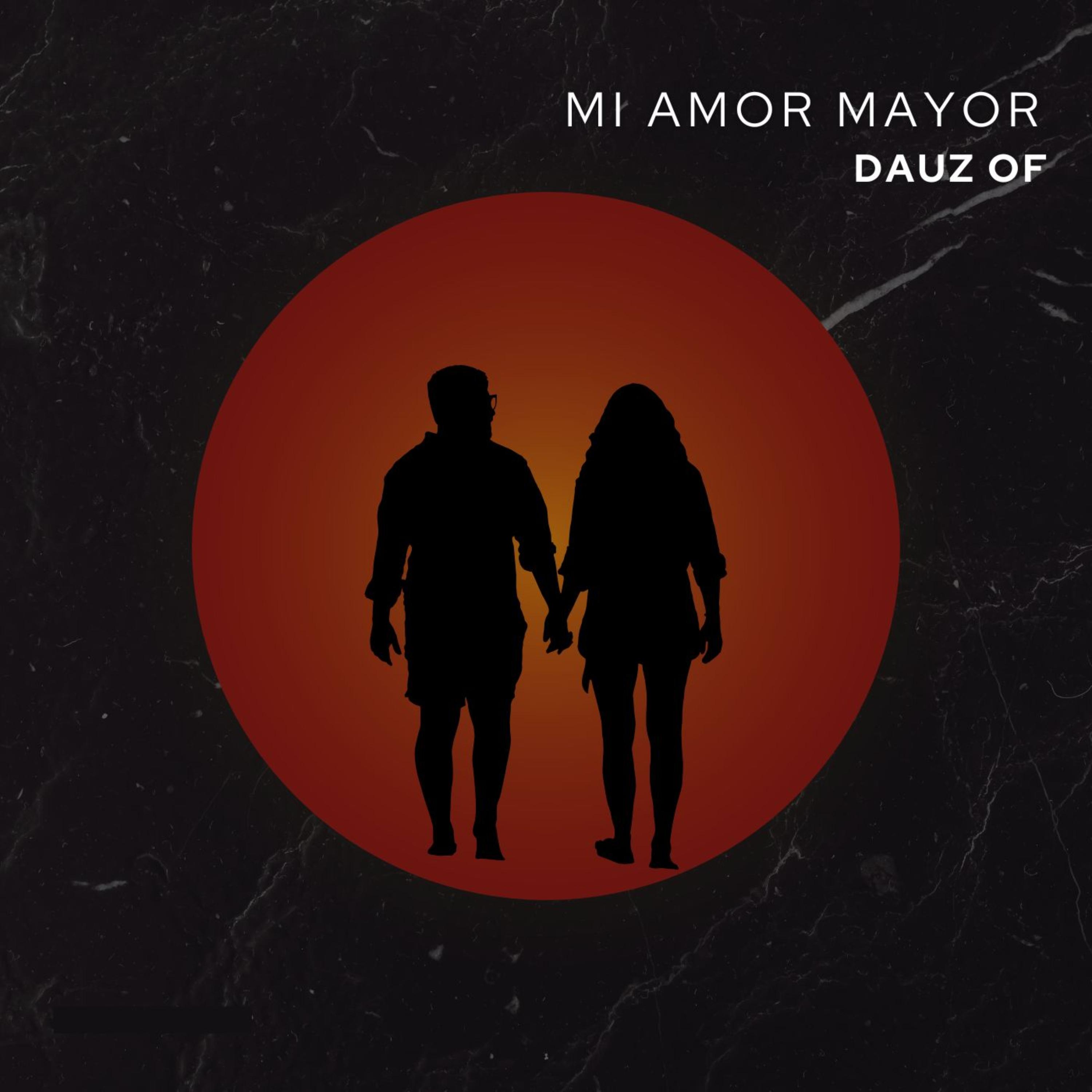 MI AMOR MAYOR by DAUZ OF cover art