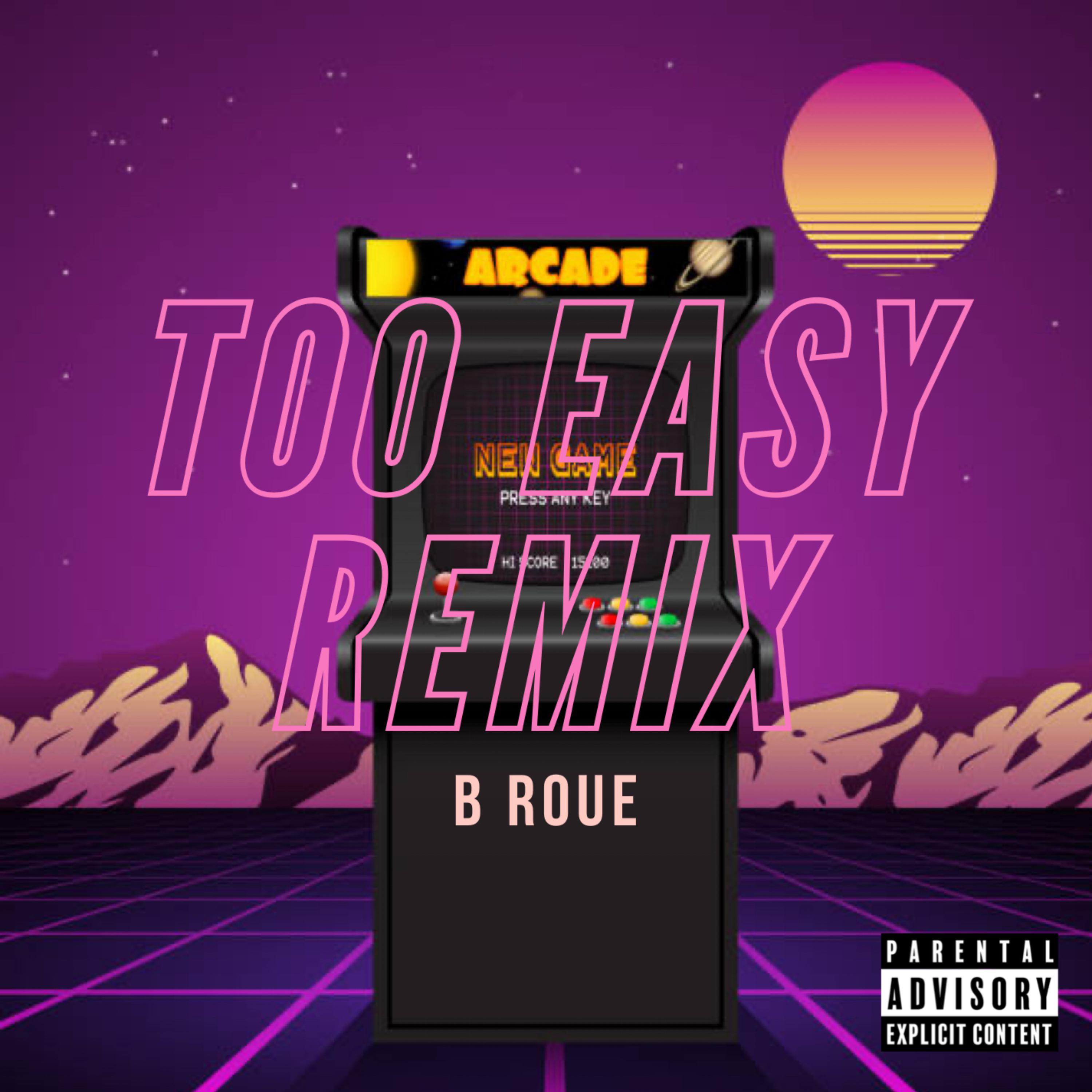 Too Easy (Remix) by B Roue cover art