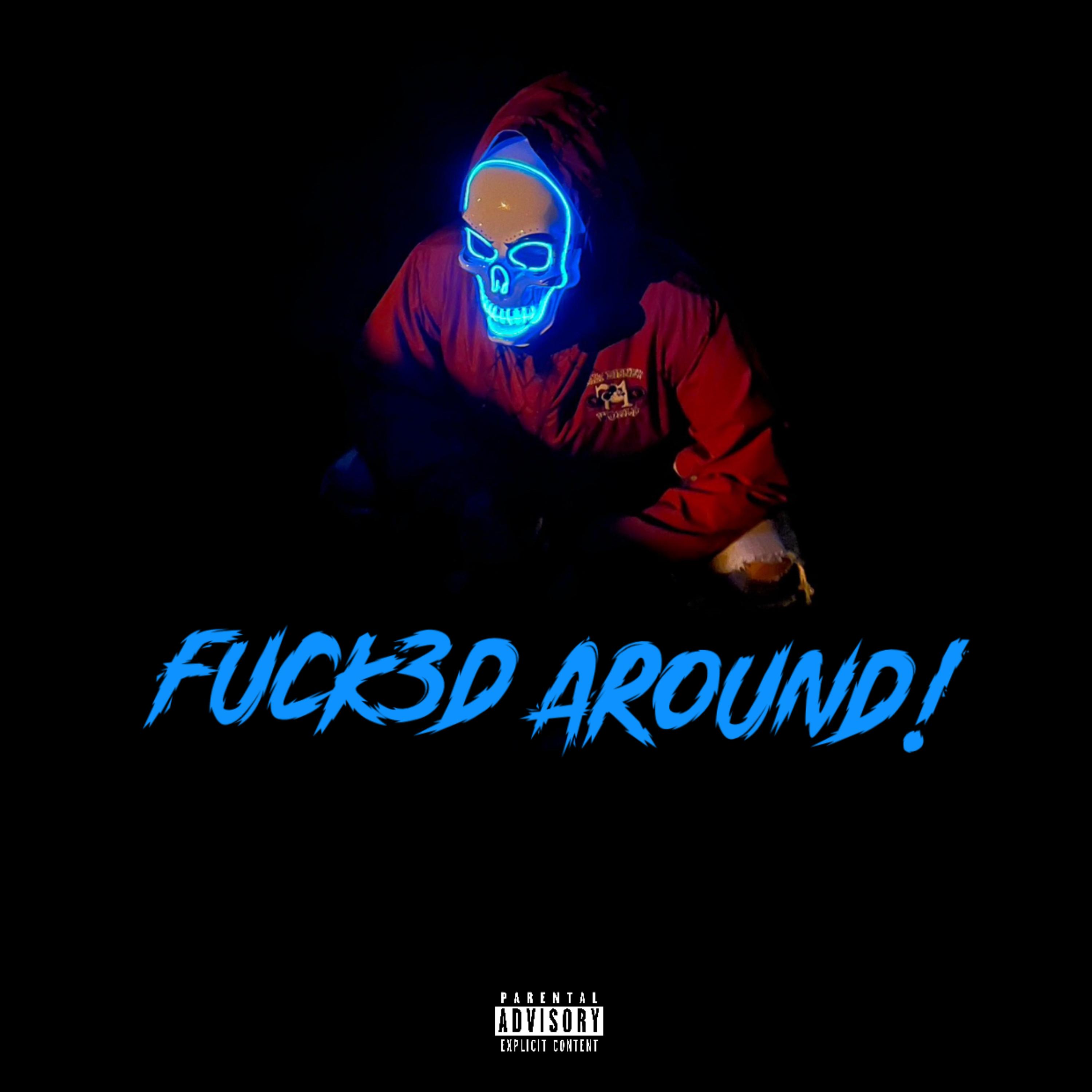 Fuck3d Around! artwork