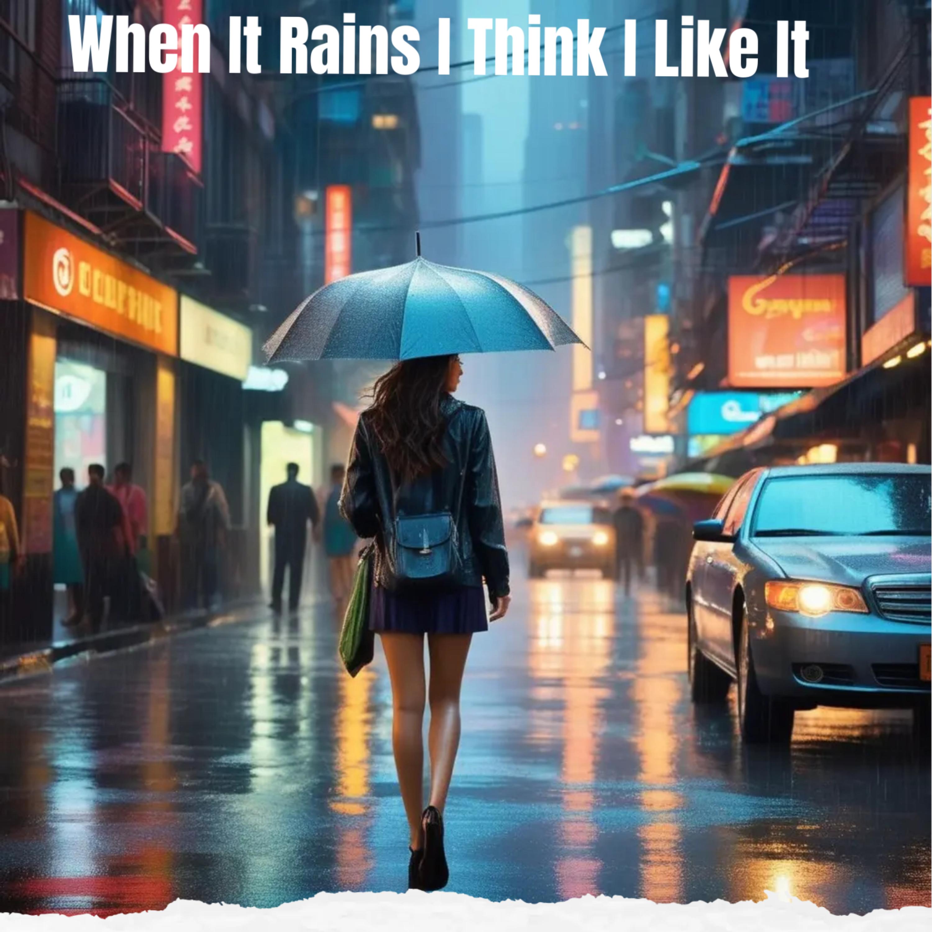 When It Rains I Think I Like It artwork