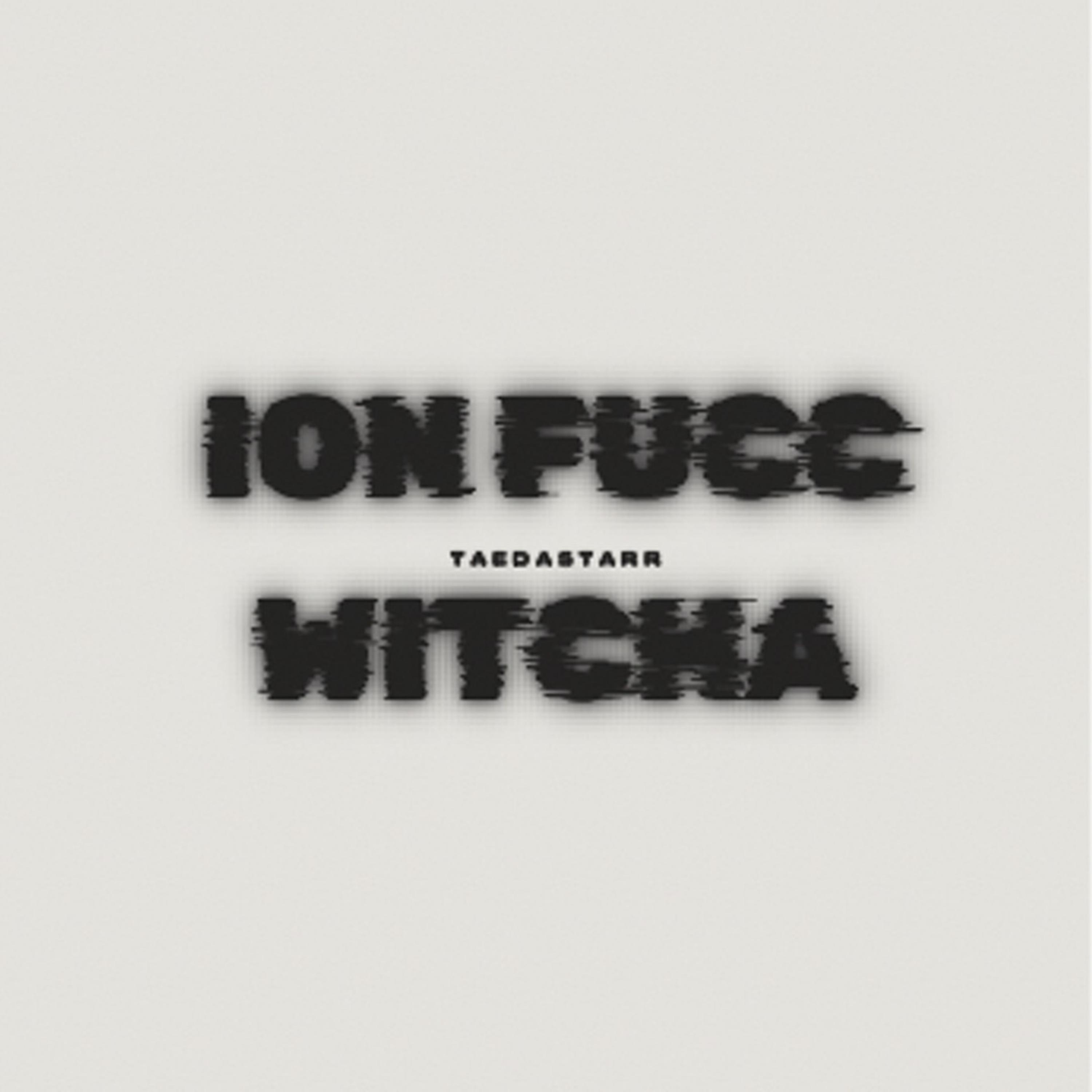 Ion Fucc Witcha artwork