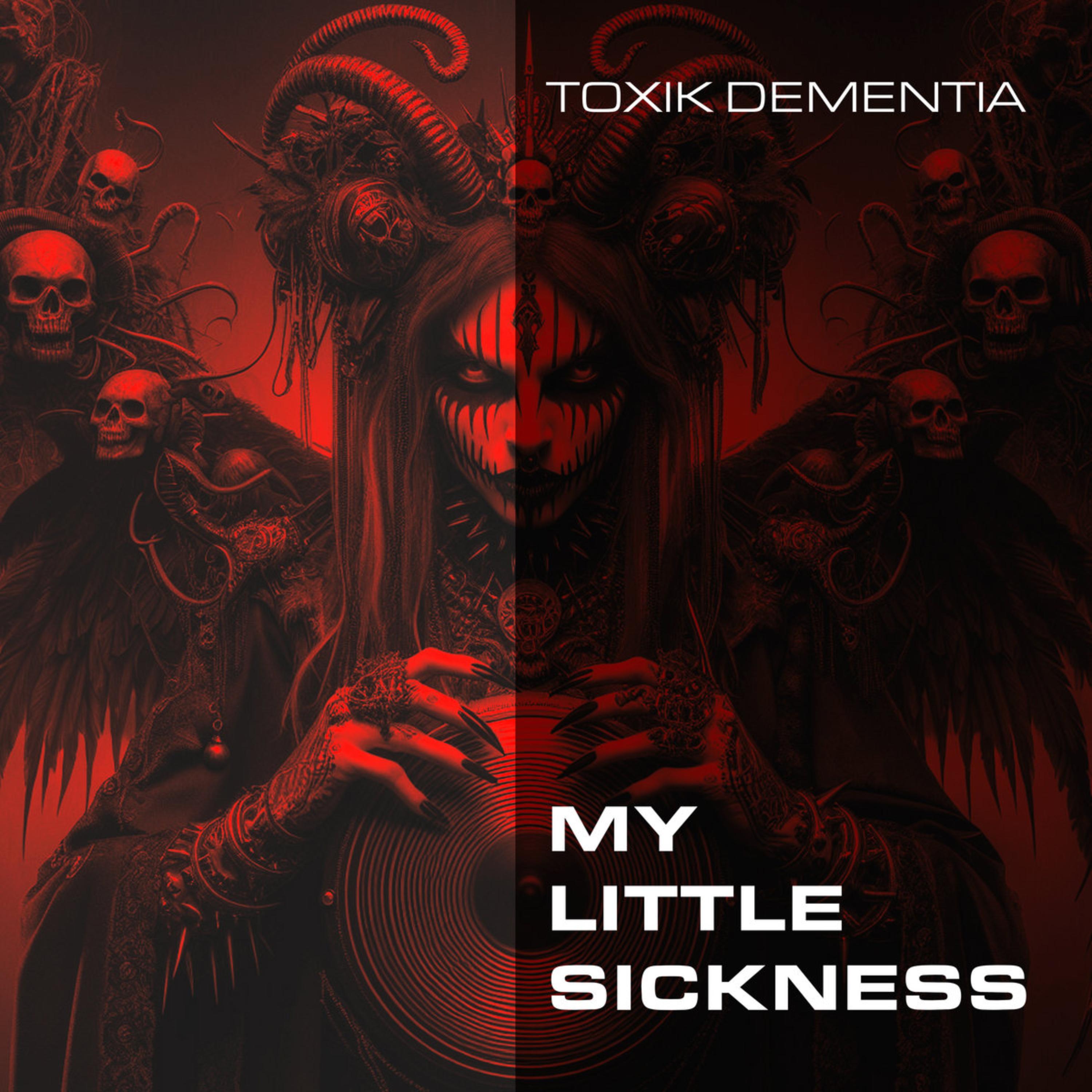 My Little Sickness (2016) by TOXIK Dementia cover art
