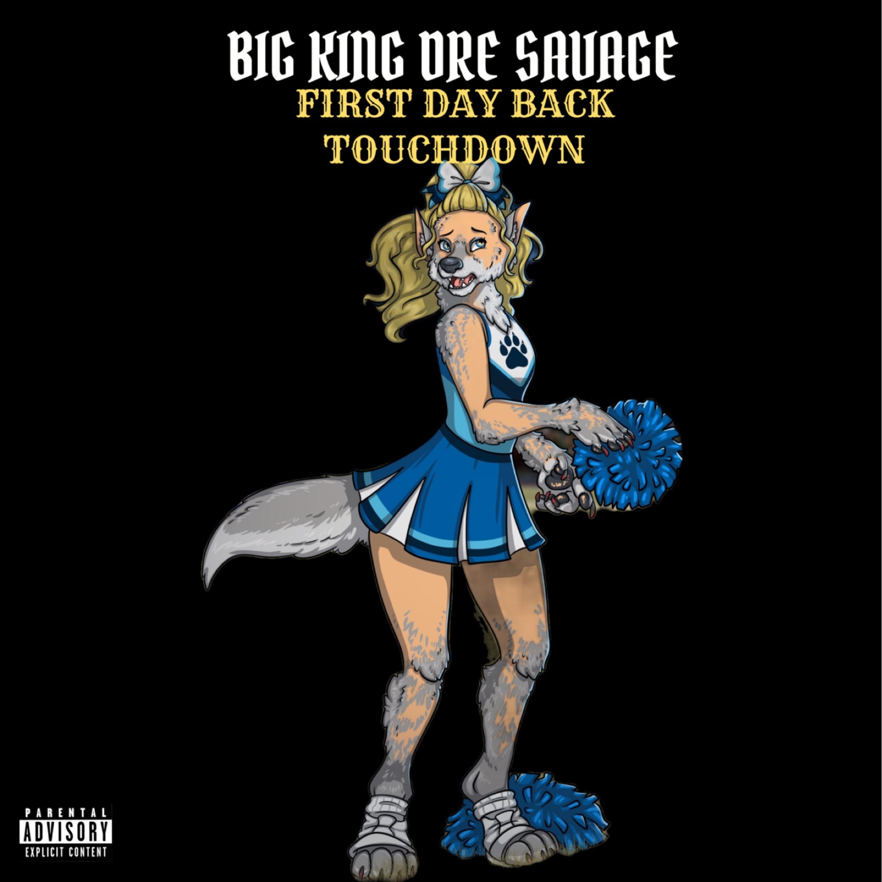 FIRST DAY BACK (Touchdown) by BIG KING DRE SAVAGE