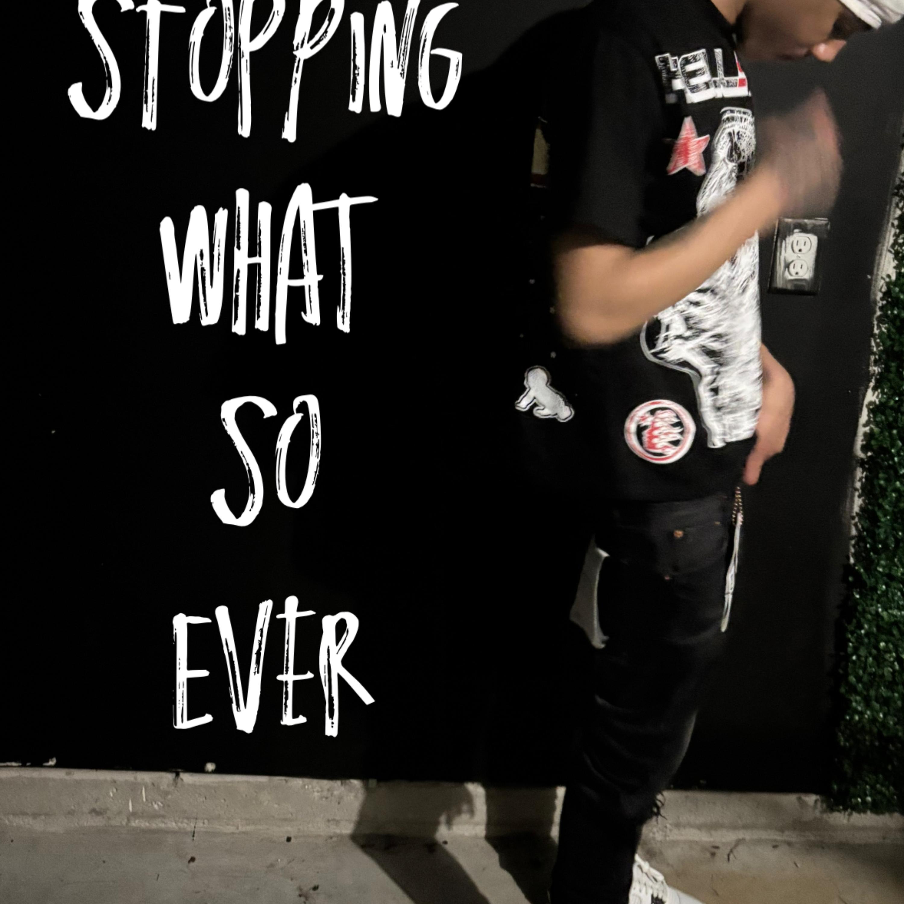 Not Stopping What So Ever artwork
