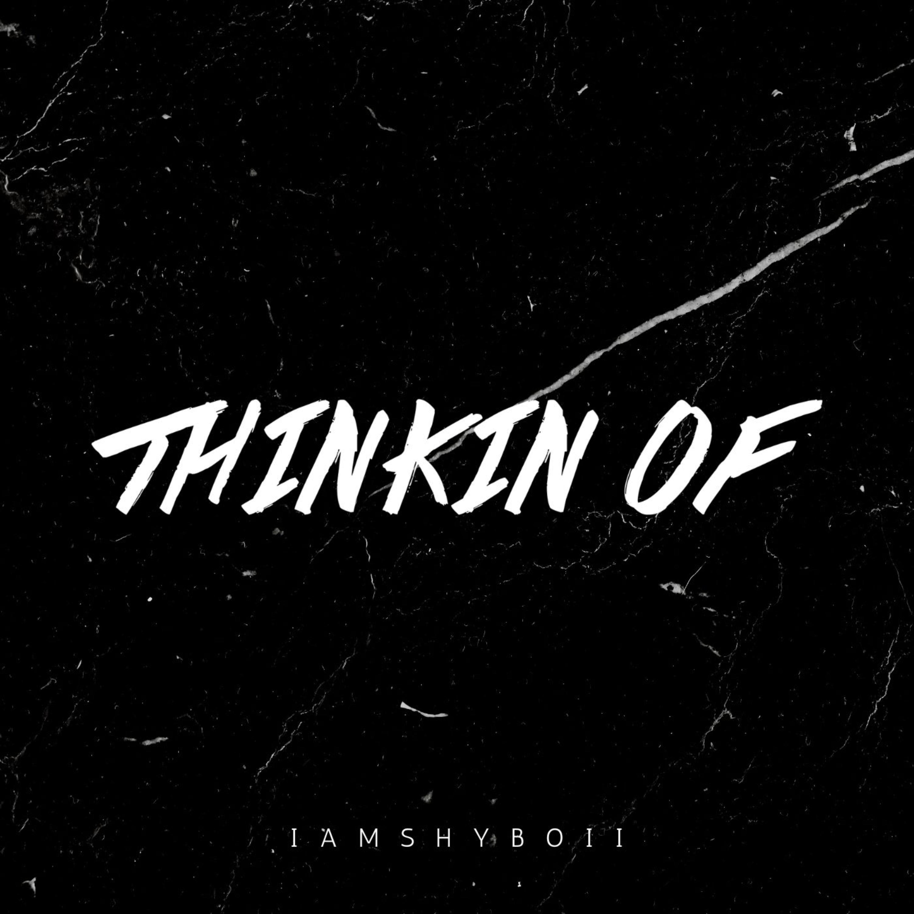 Thinkin Of by IamShyBoii cover art