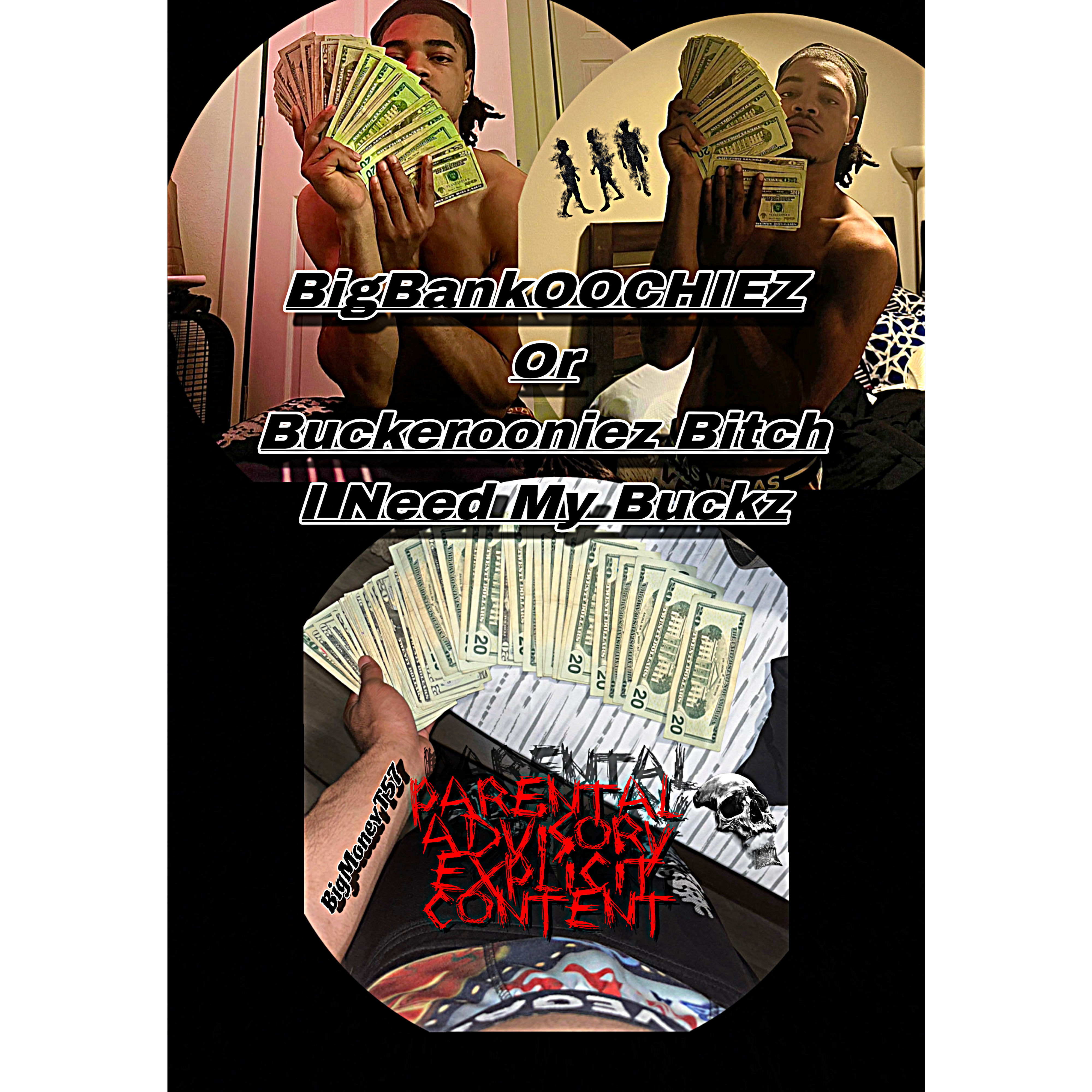 BigBankOOCHIEZ Or Buckerooniez Bitch I Need My Buckz artwork