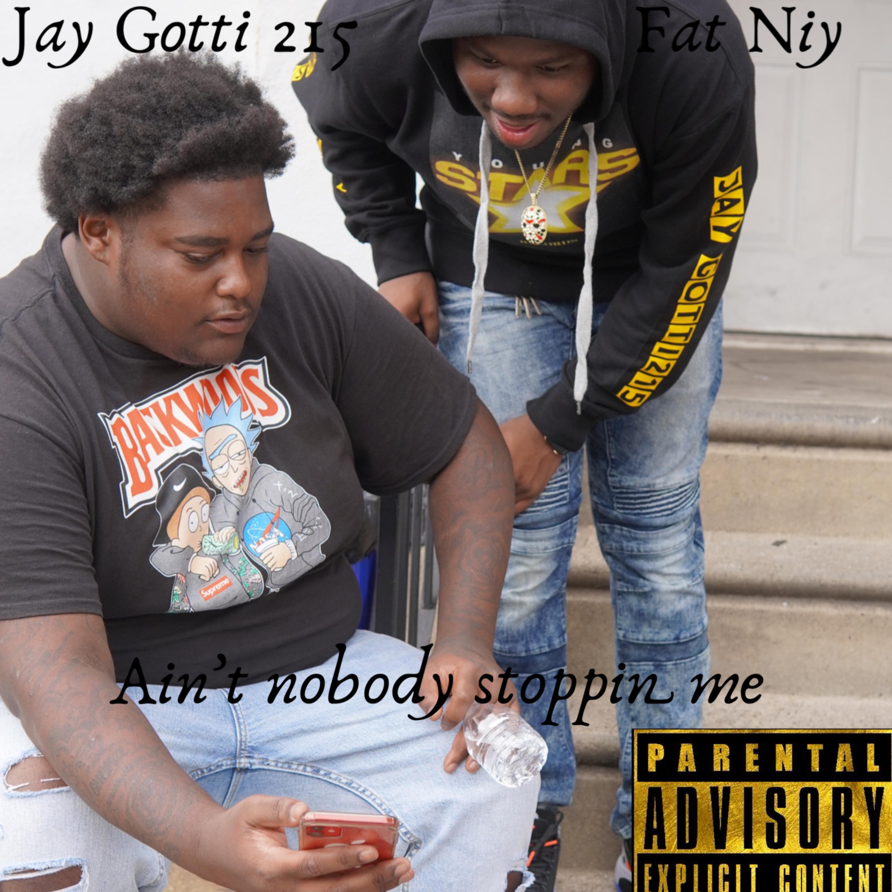 Ain't Nobody Stoppin Me by Jay Gotti 215 cover art