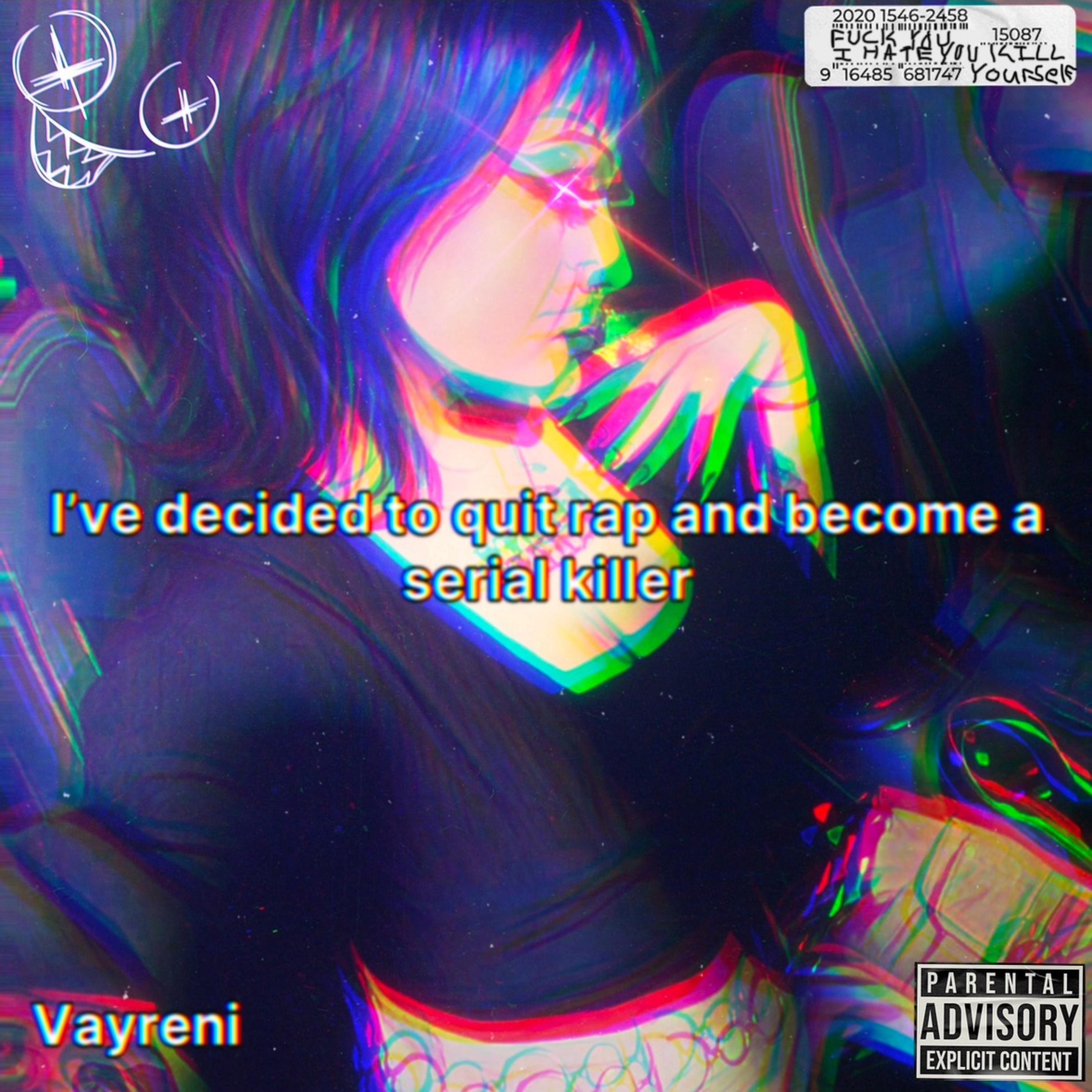 I’ve decided to quit rap and become a serial killer artwork
