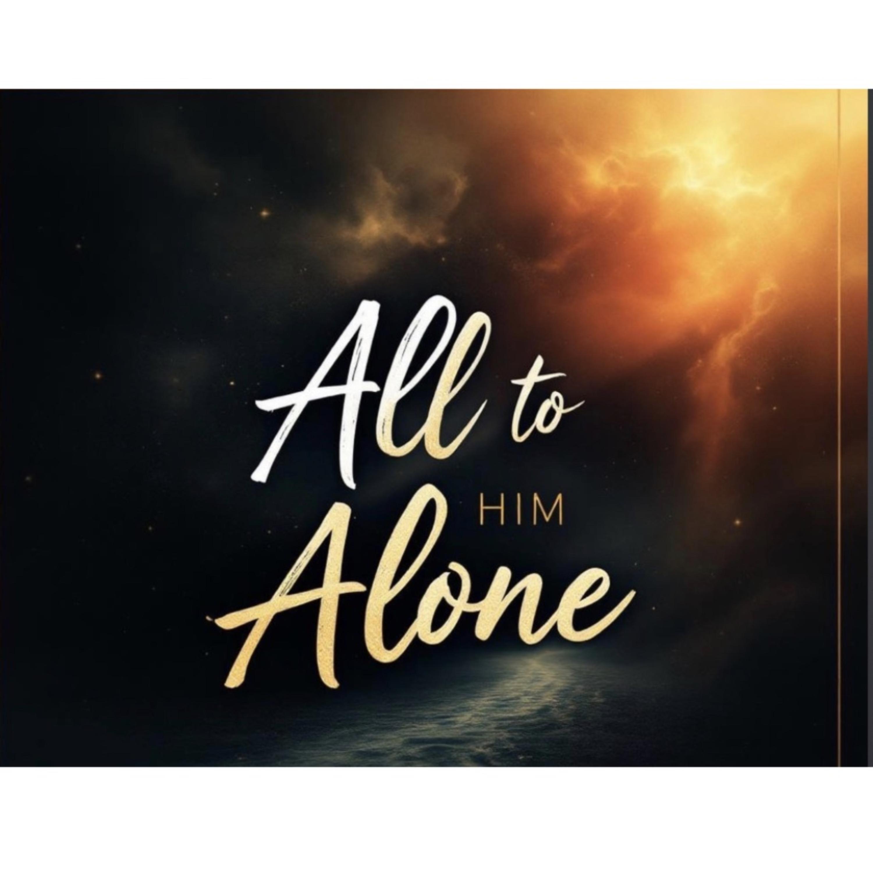 All To Him Alone artwork