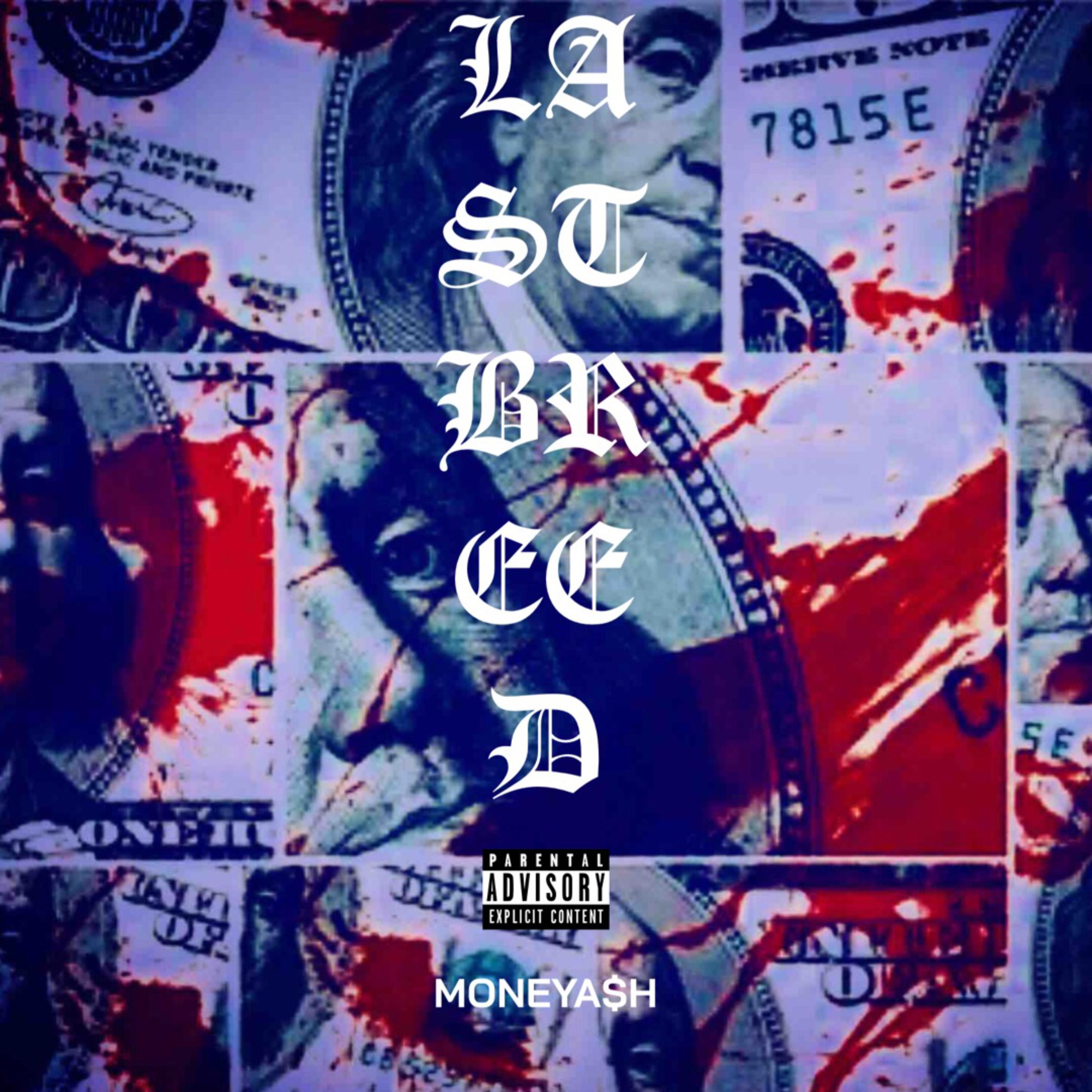 LA$T BREED !..!..! by MONEYA$H cover art