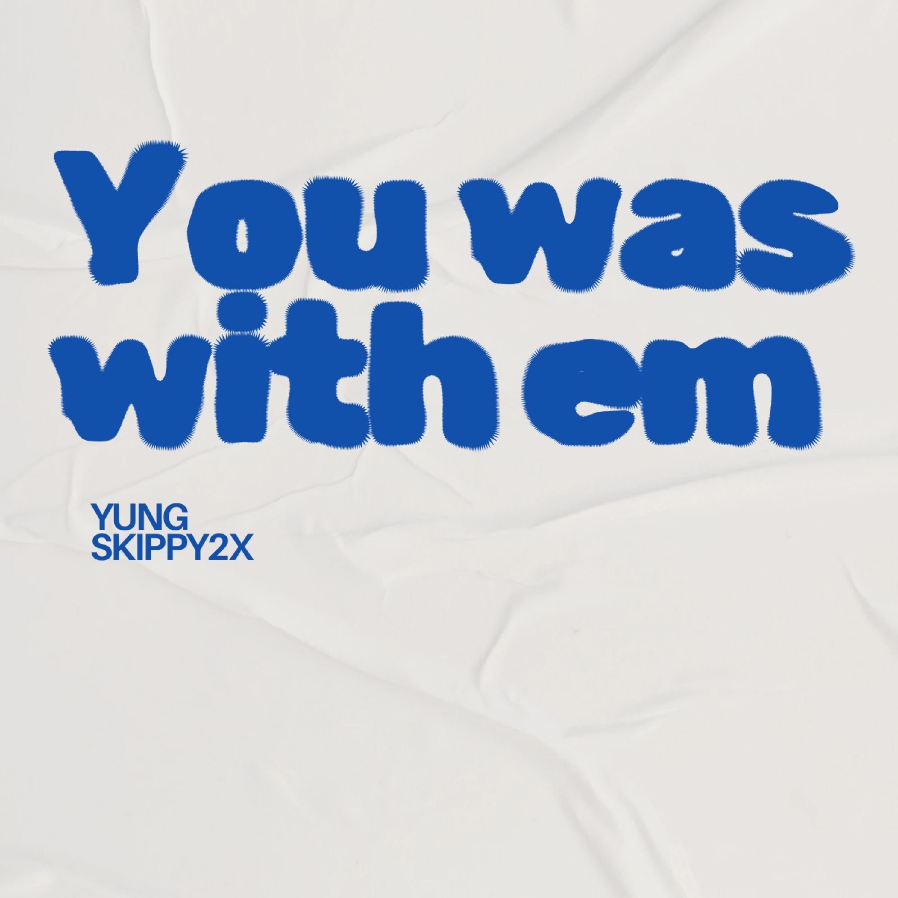 You Was With Em artwork