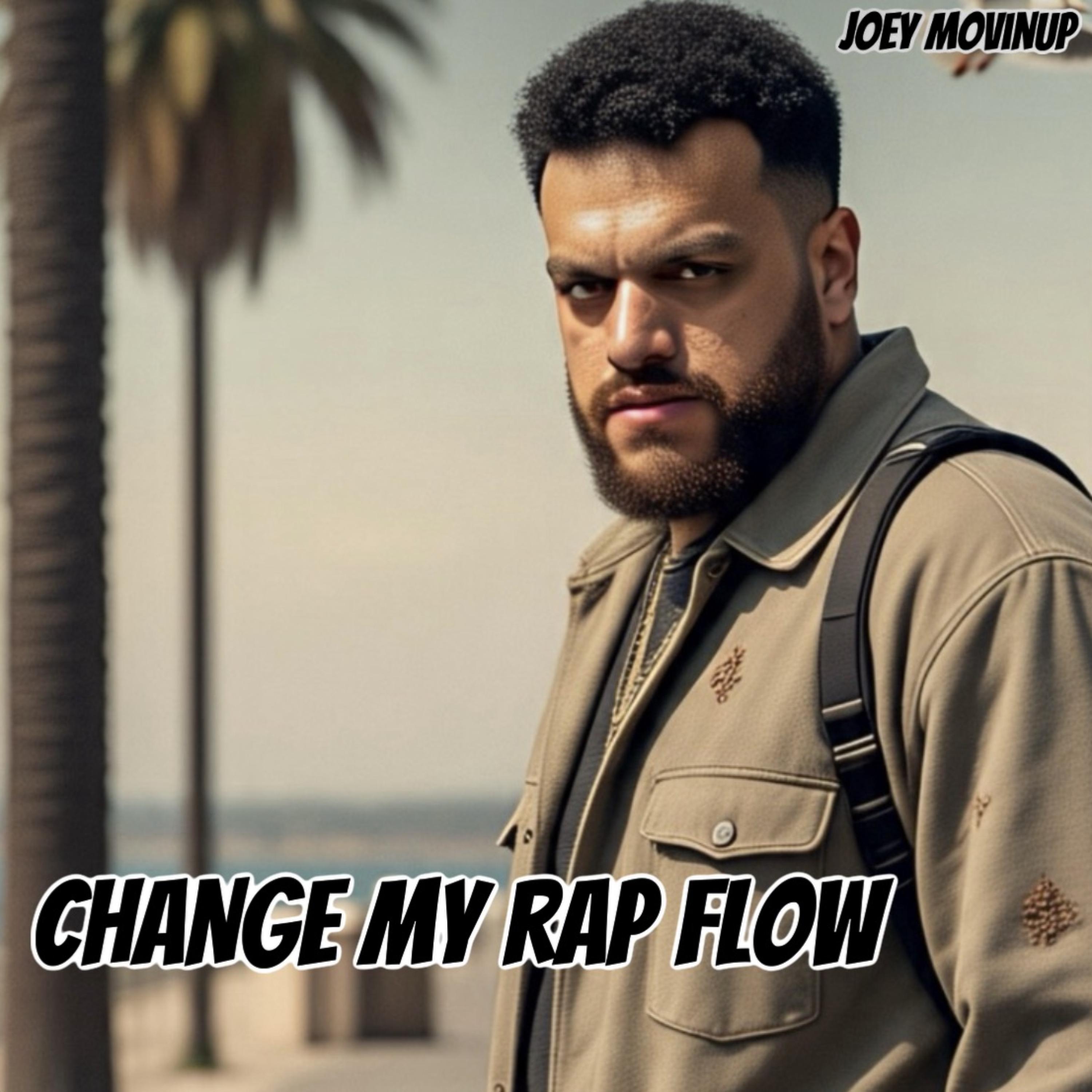 CHANGE MY RAP FLOW by Joey MovinUp  cover art