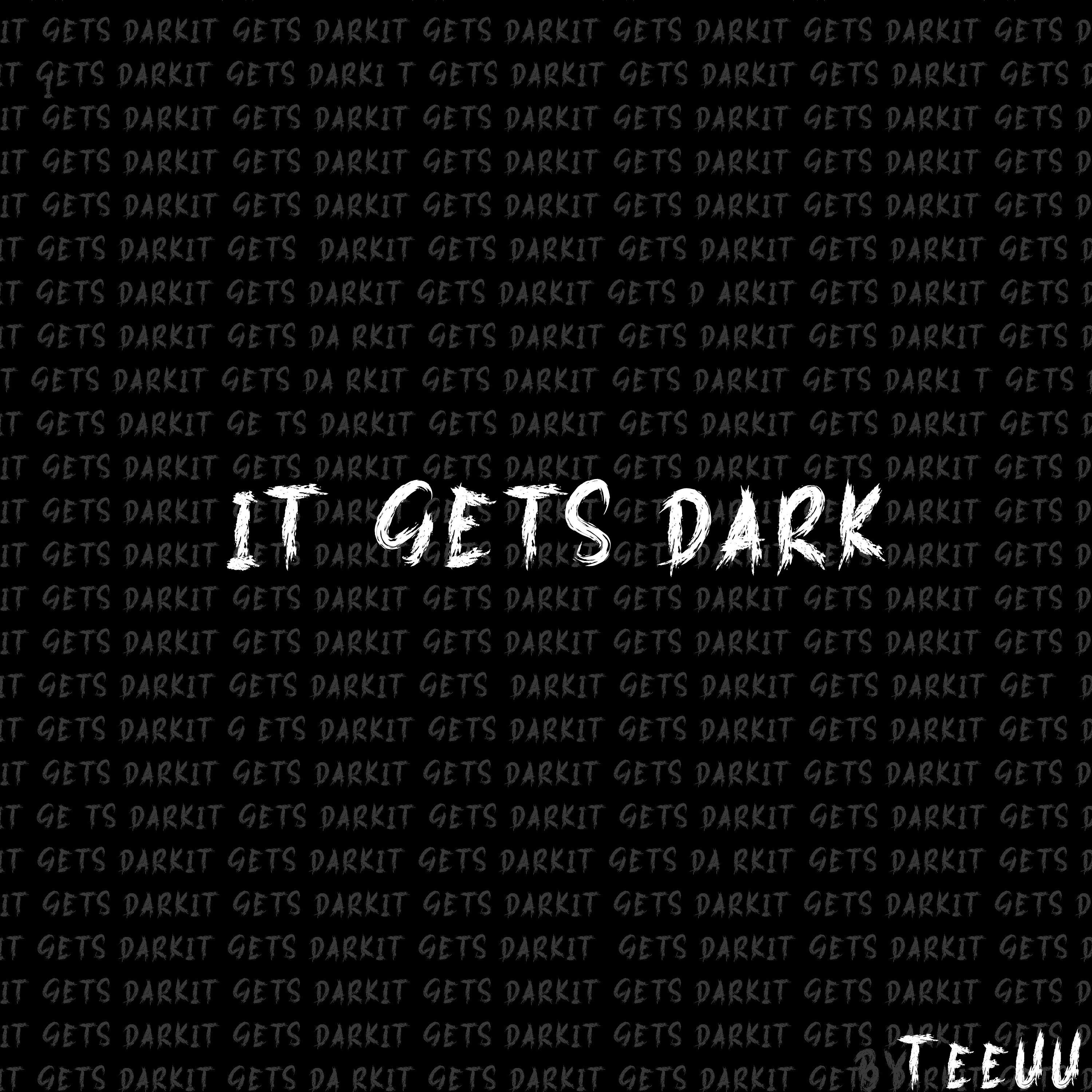 It Gets Dark artwork