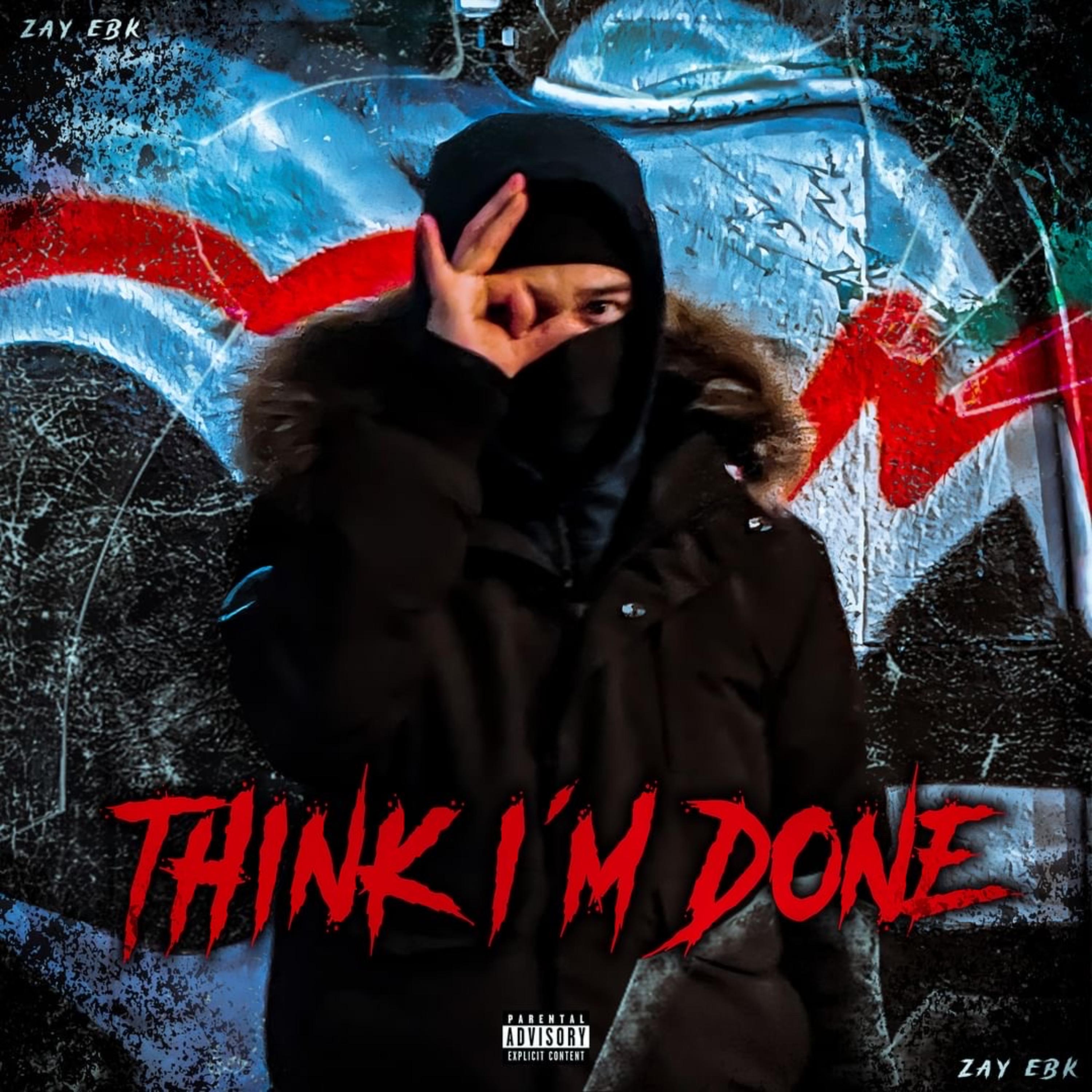 THINK IM DONE by Zay EBK cover art
