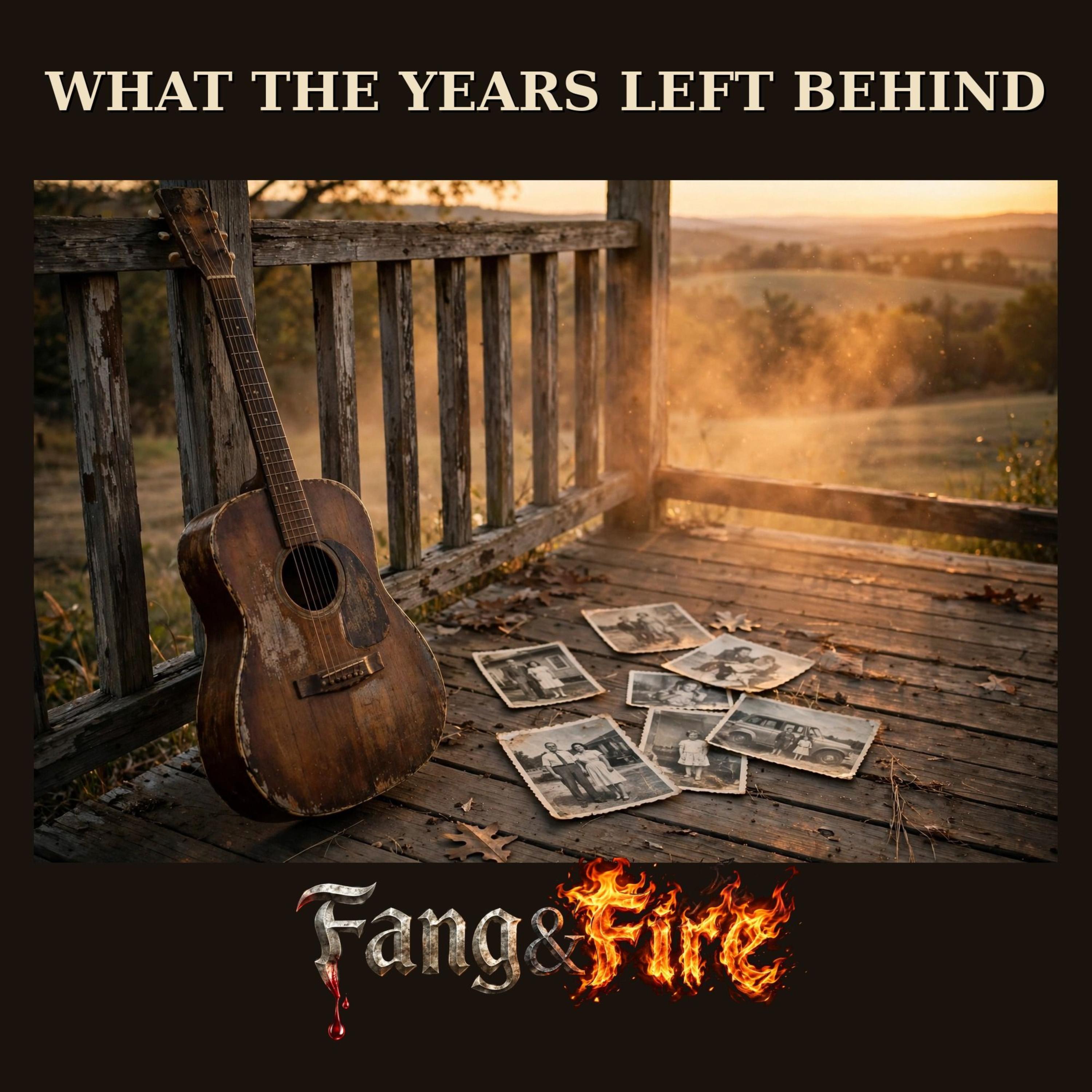 WHAT THE YEARS LEFT BEHIND by Fang&Fire cover art