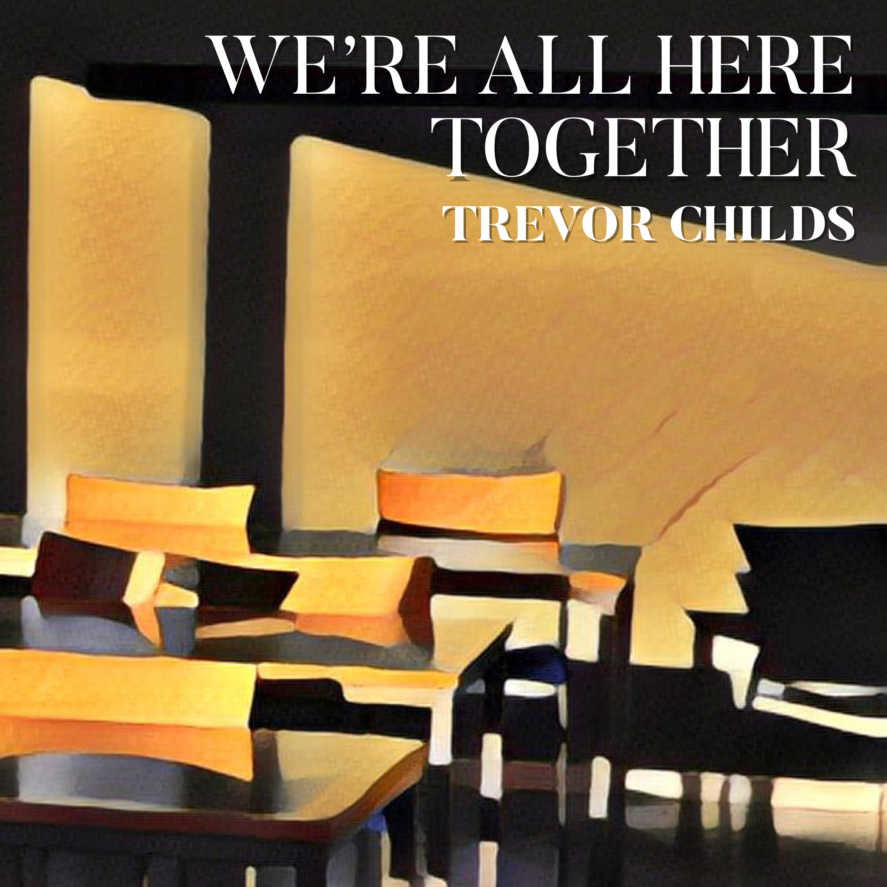 We're All Here Together by Trevor childs cover art