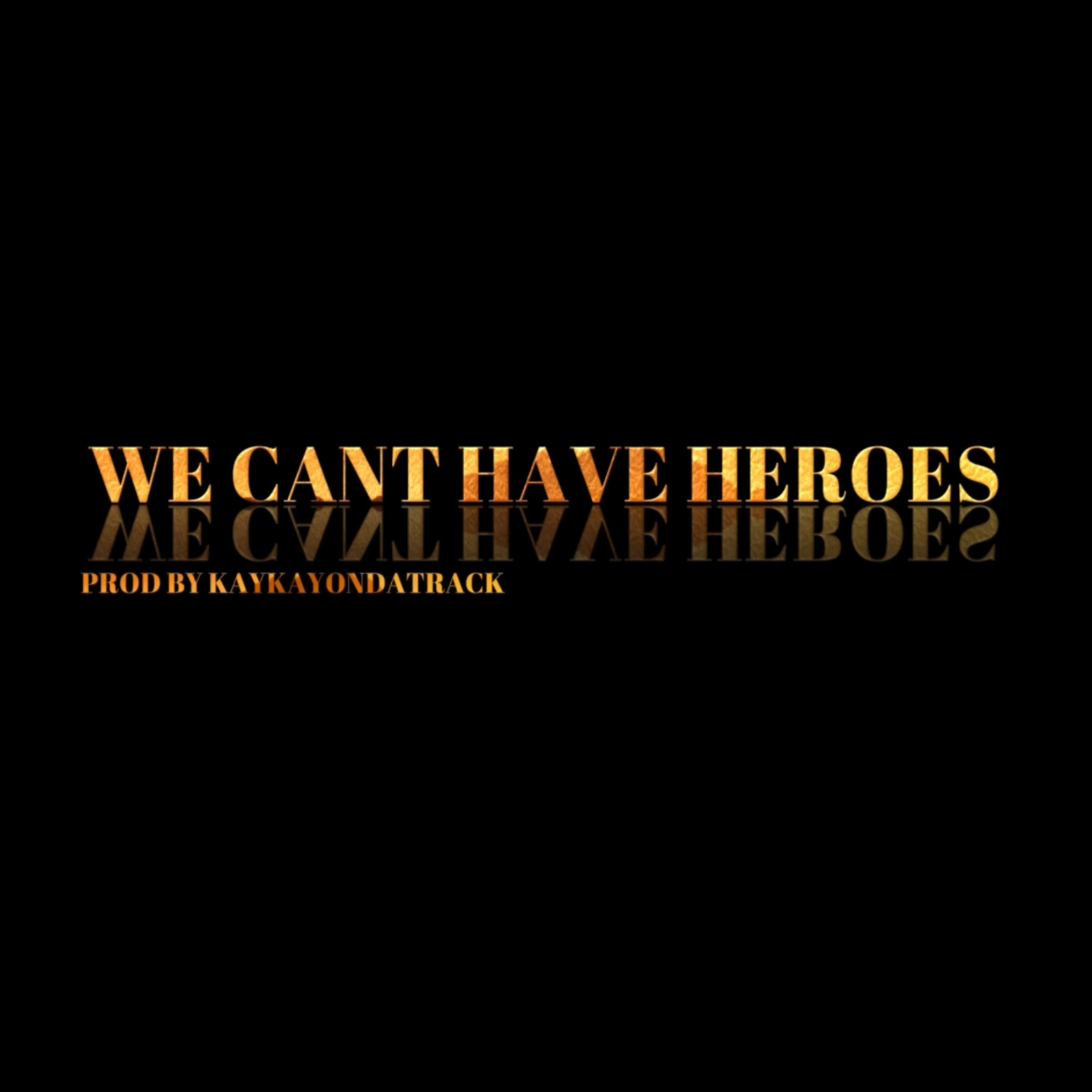 WE CANT HAVE HEROES artwork