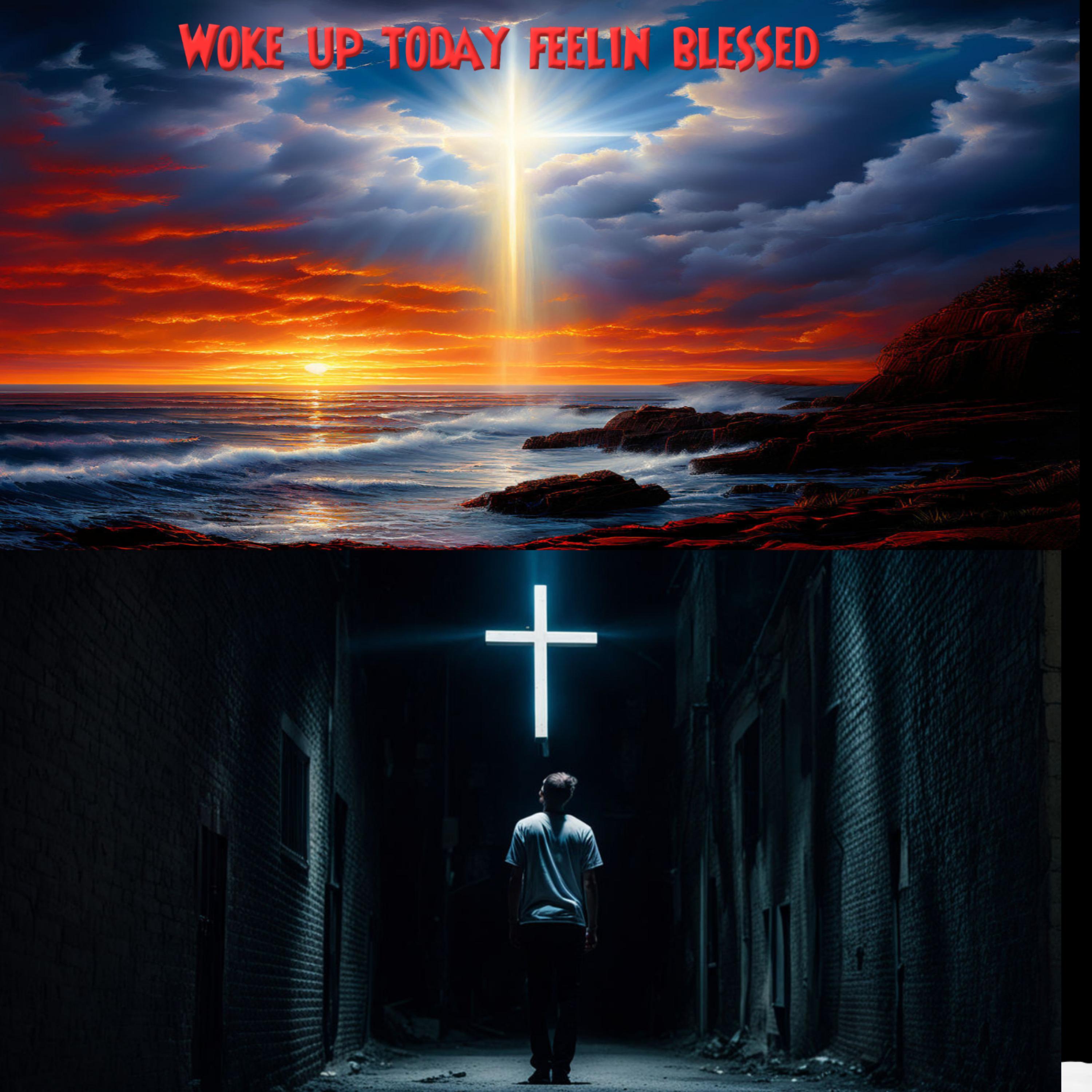 Woke up today feelin blessed artwork