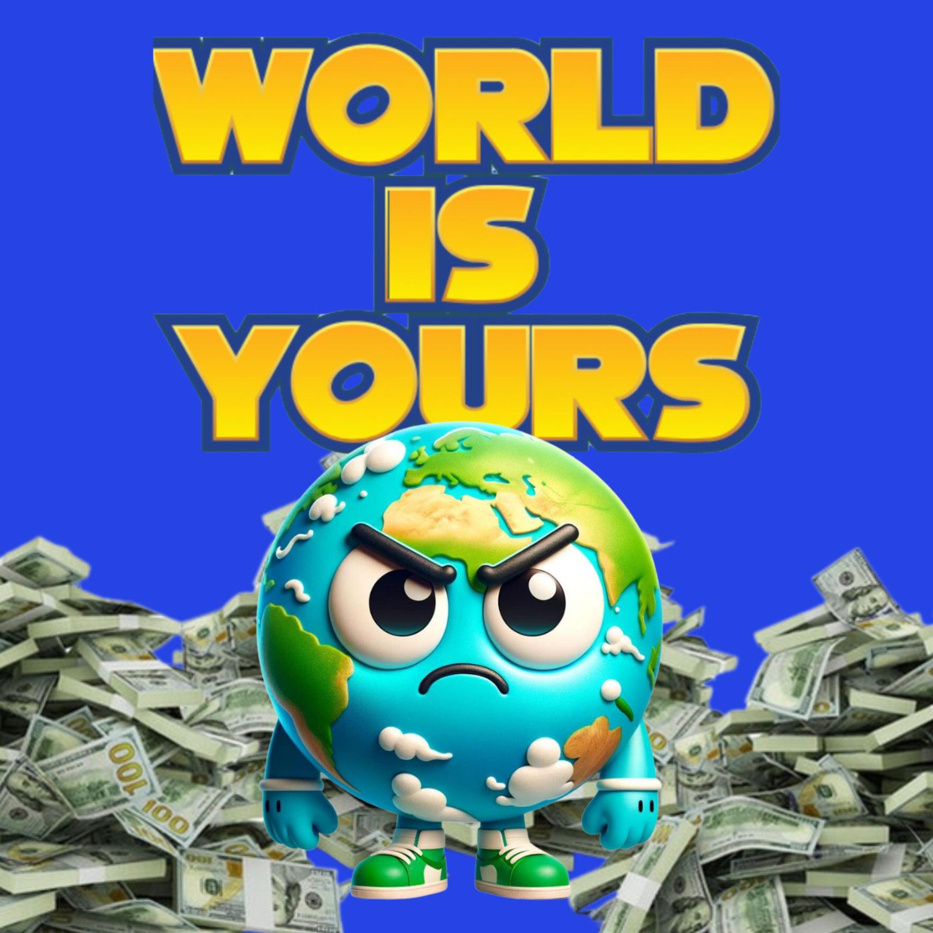 WORLD IS YOURS artwork