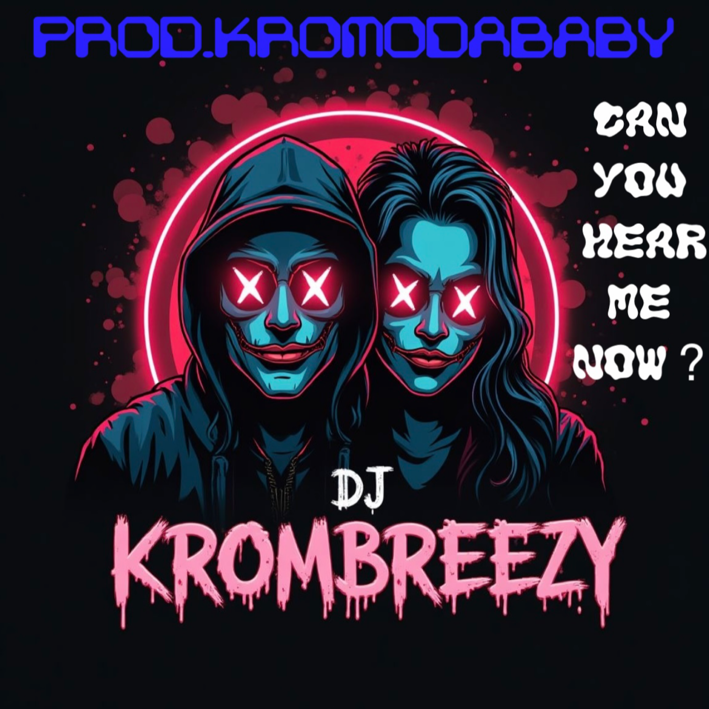 CAN YOU HEAR ME NOW ? DJ KROMBREEZY artwork