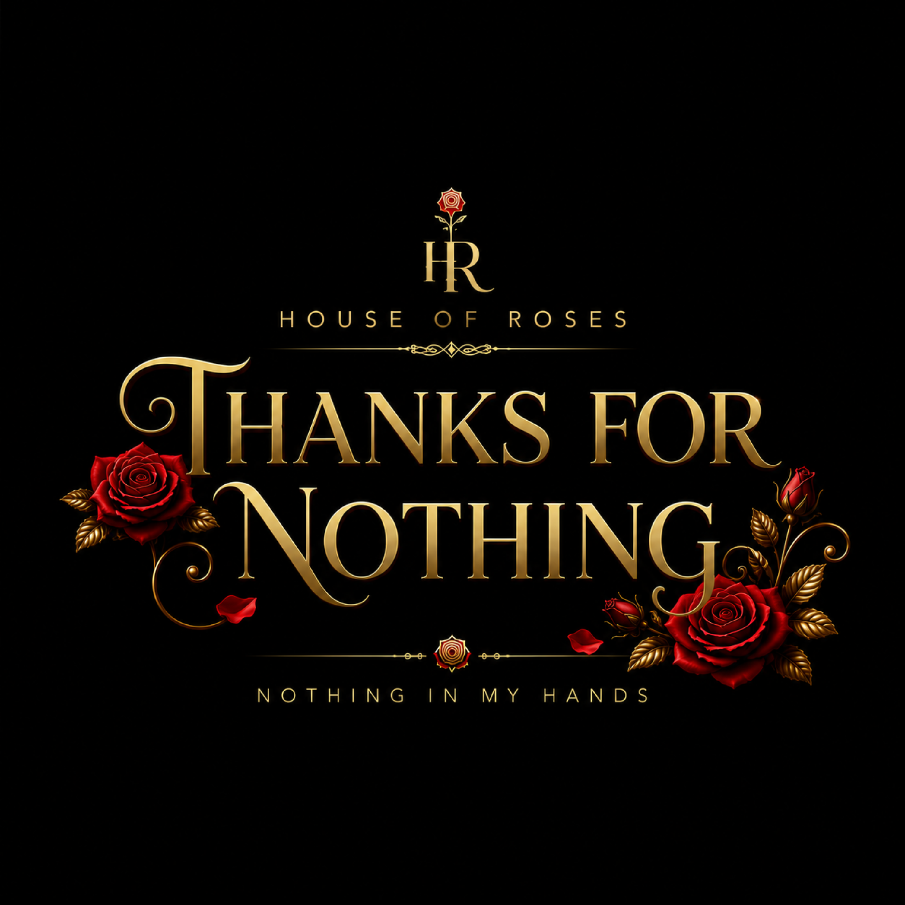 Thanks For Nothing (Nothing In My Hands) by House of Roses cover art