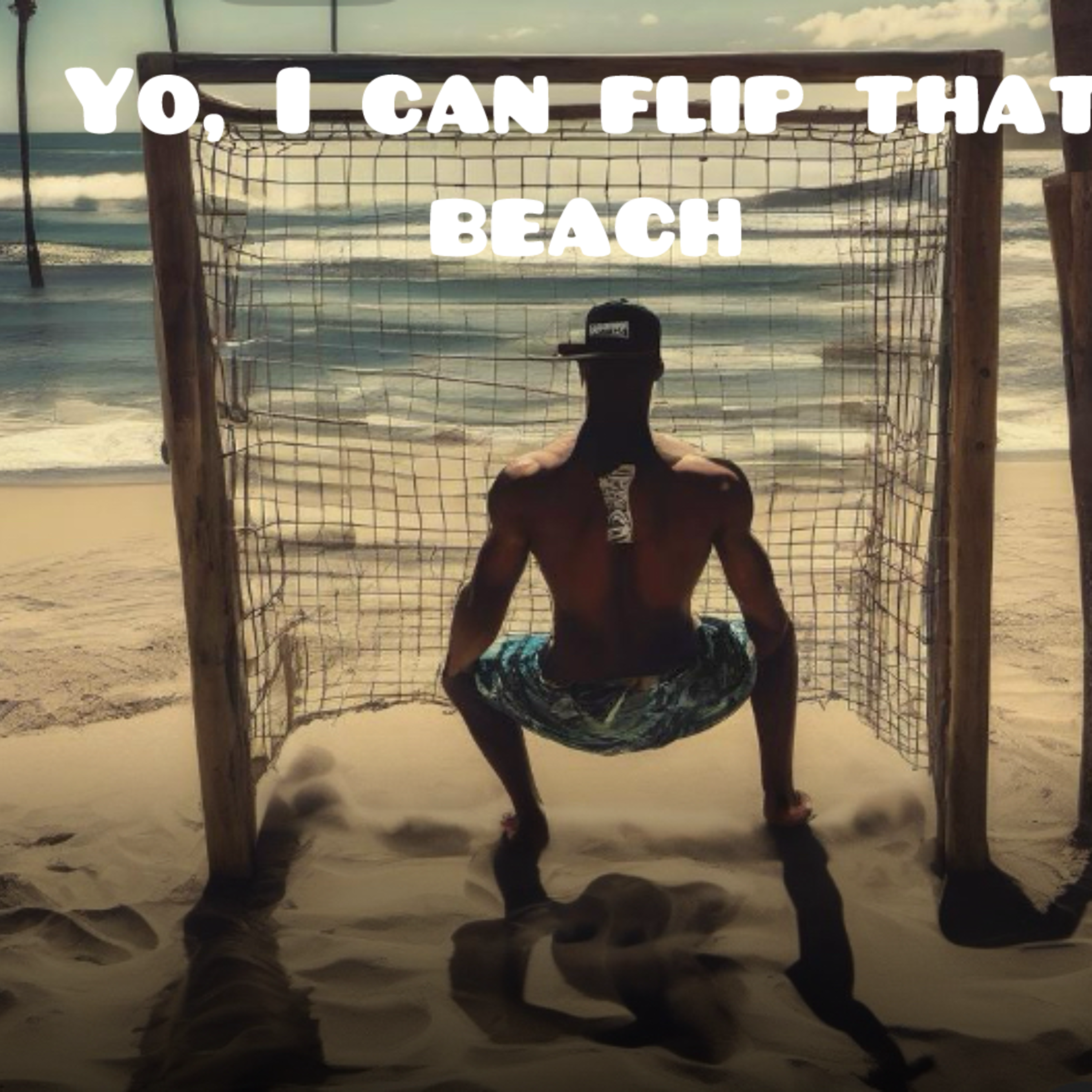 Yo I Can Flip That Beach artwork