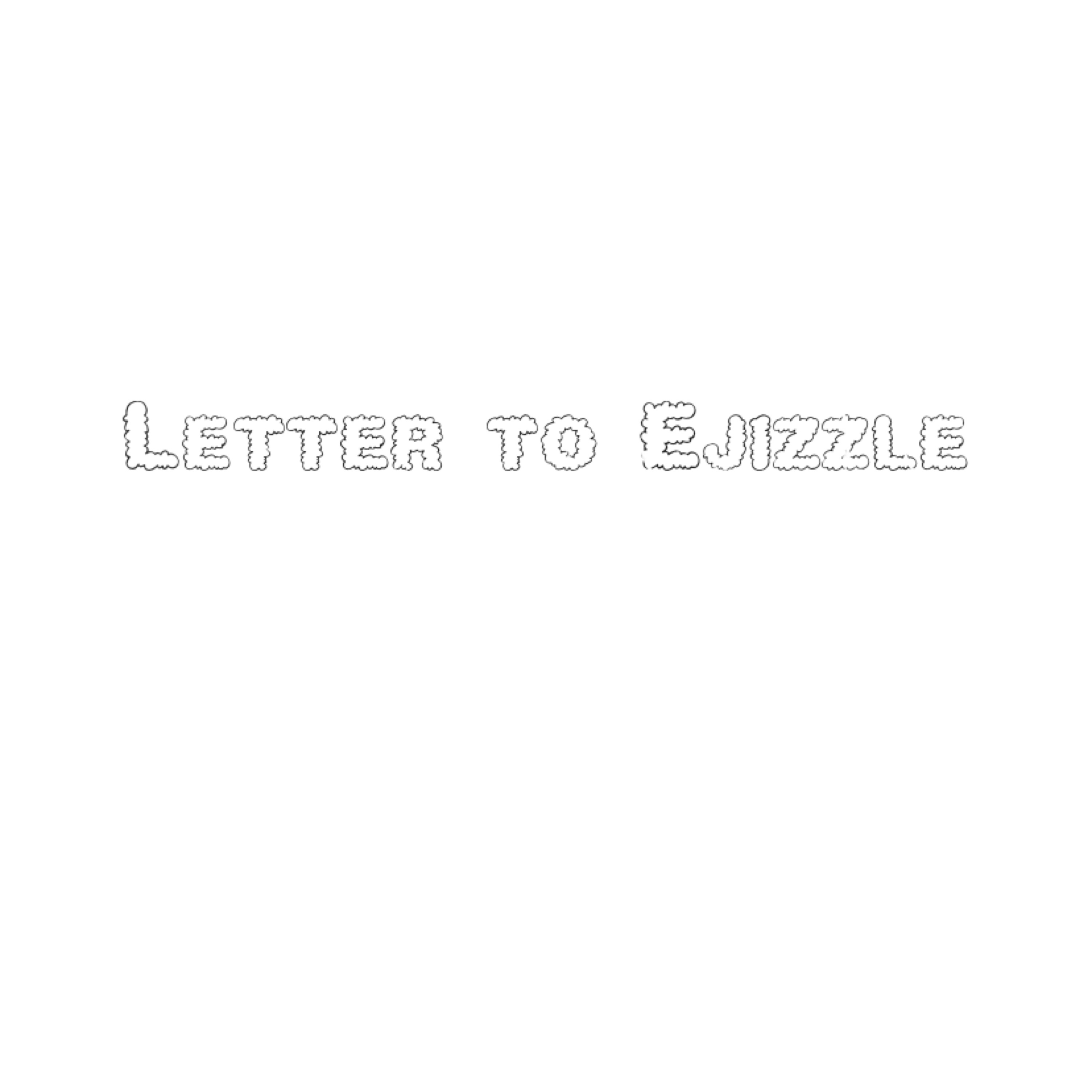 Letter To Ejizzle artwork