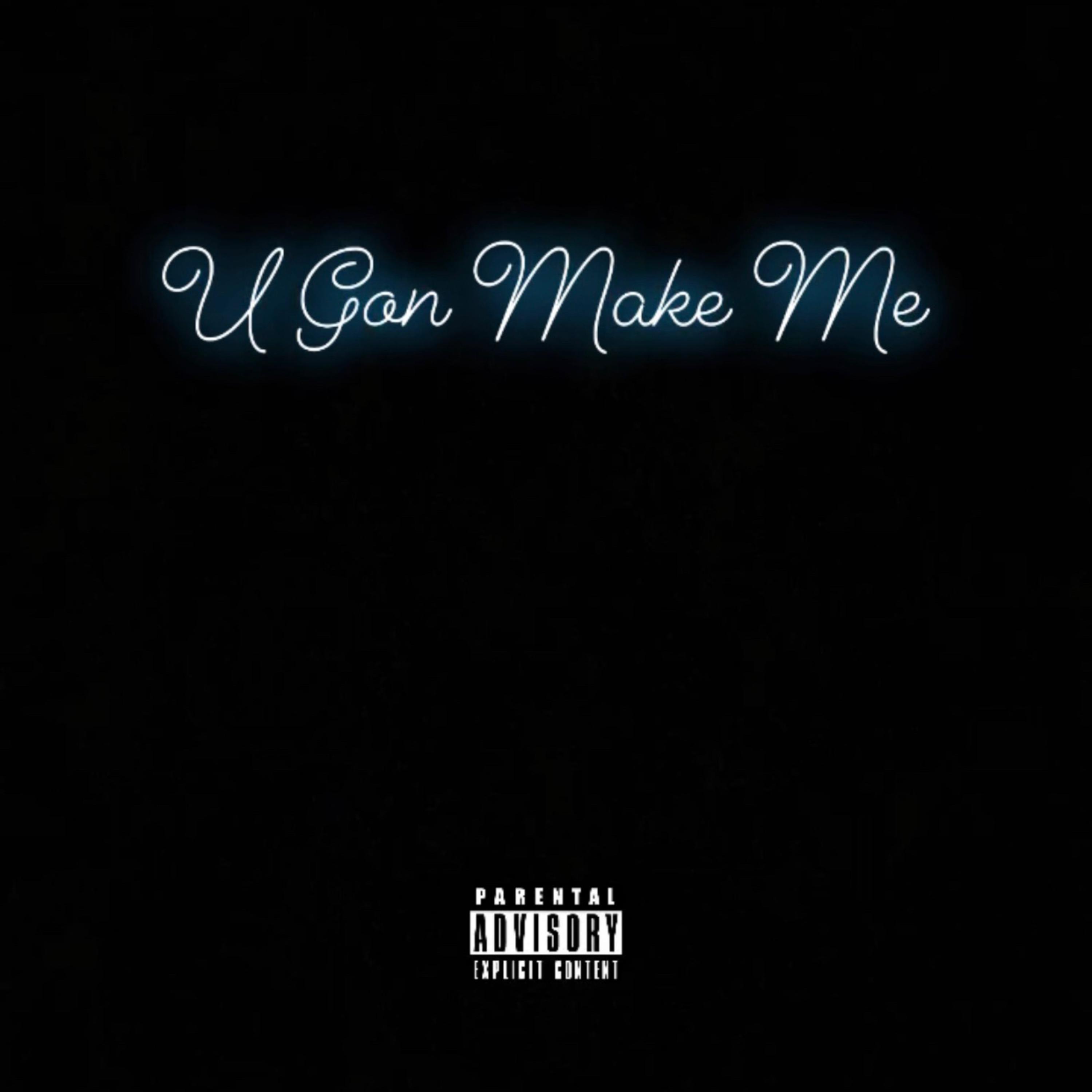 U Gon Make Me artwork