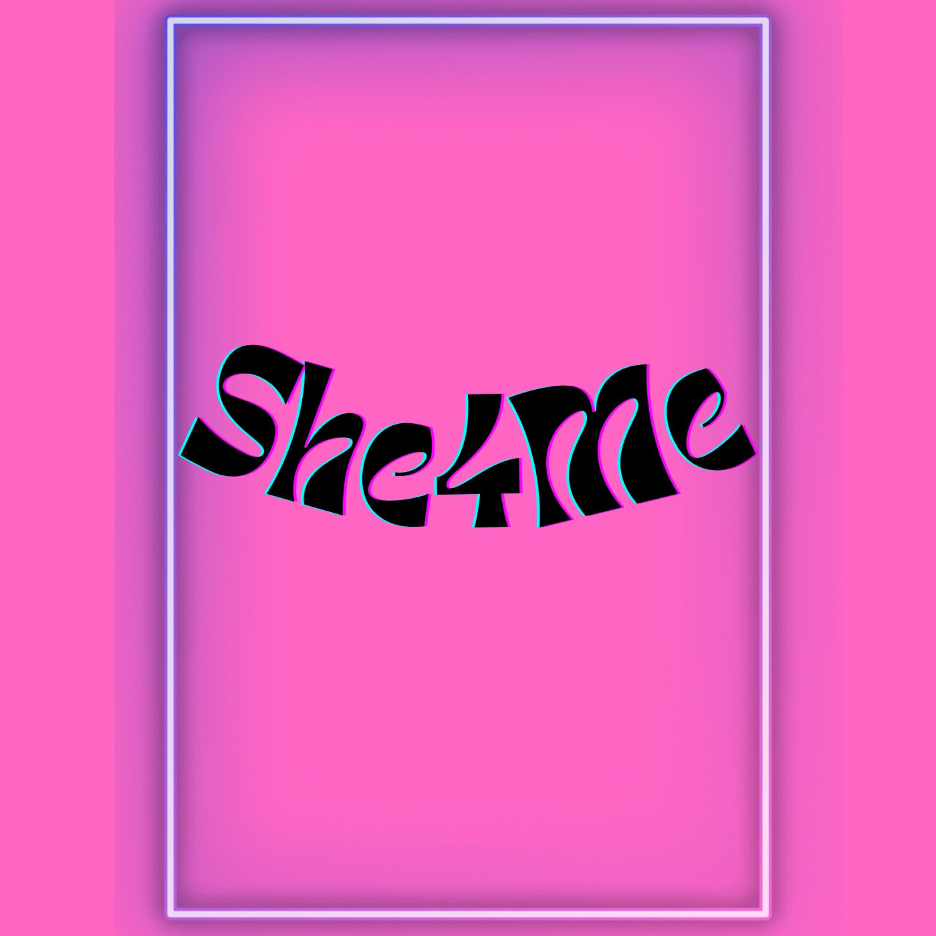 She 4 Me artwork