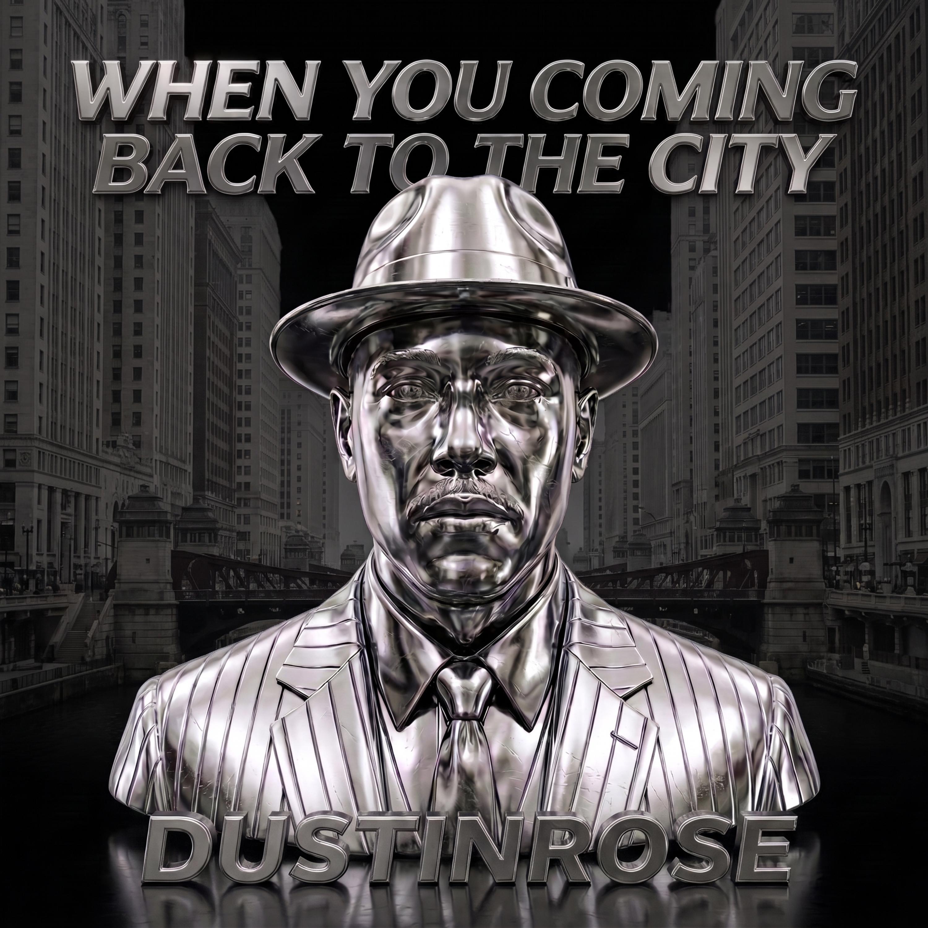 WHEN YOU COMING BACK TO THE CITY by DustinRose cover art