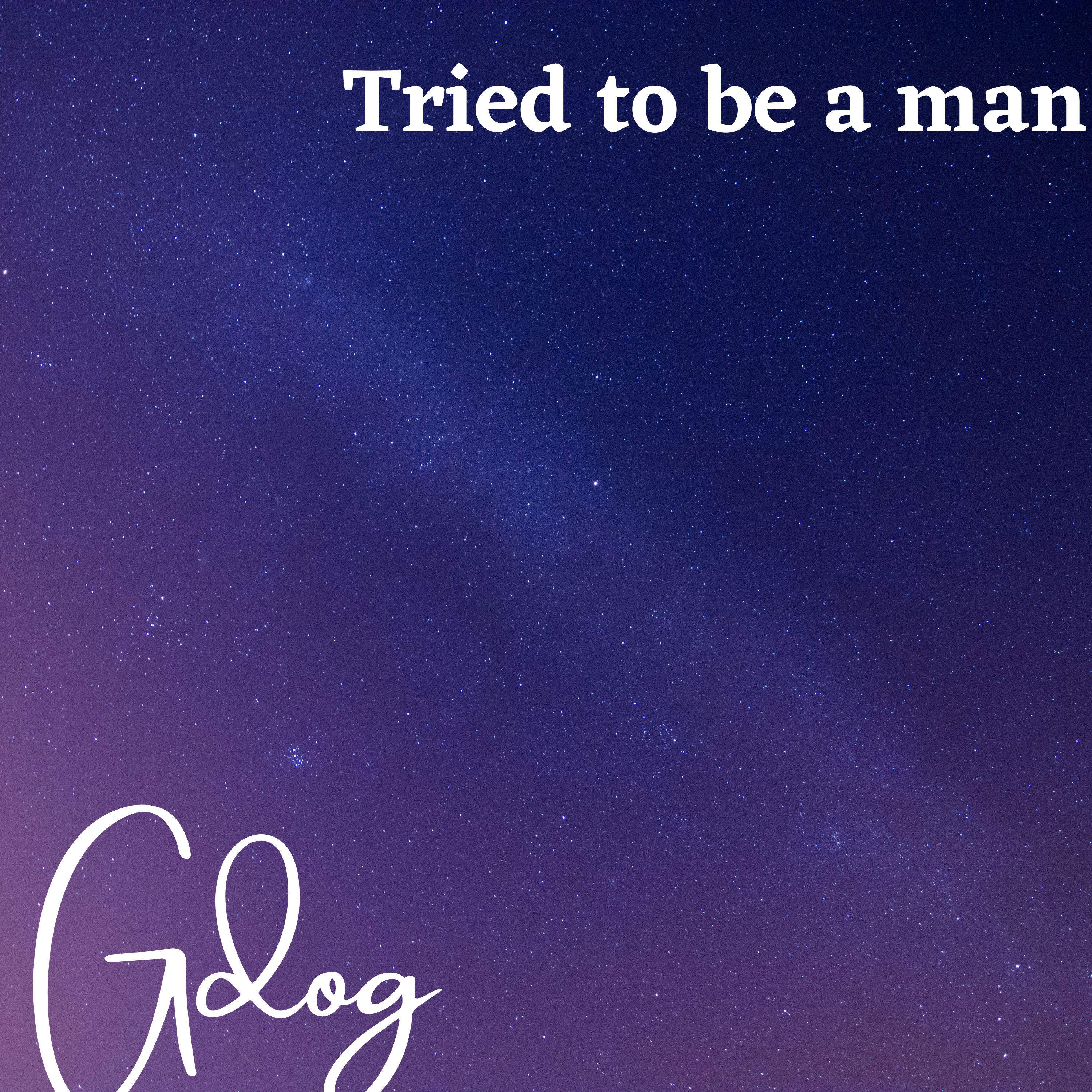 Tried to be a man artwork