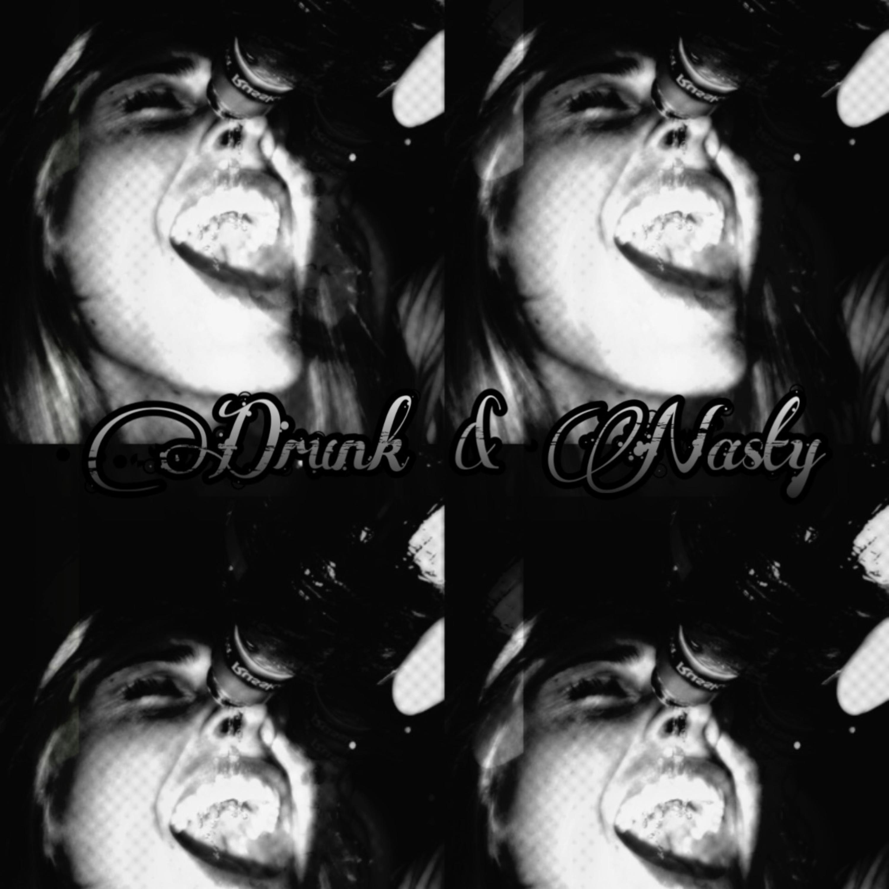 Drunk & Nasty artwork