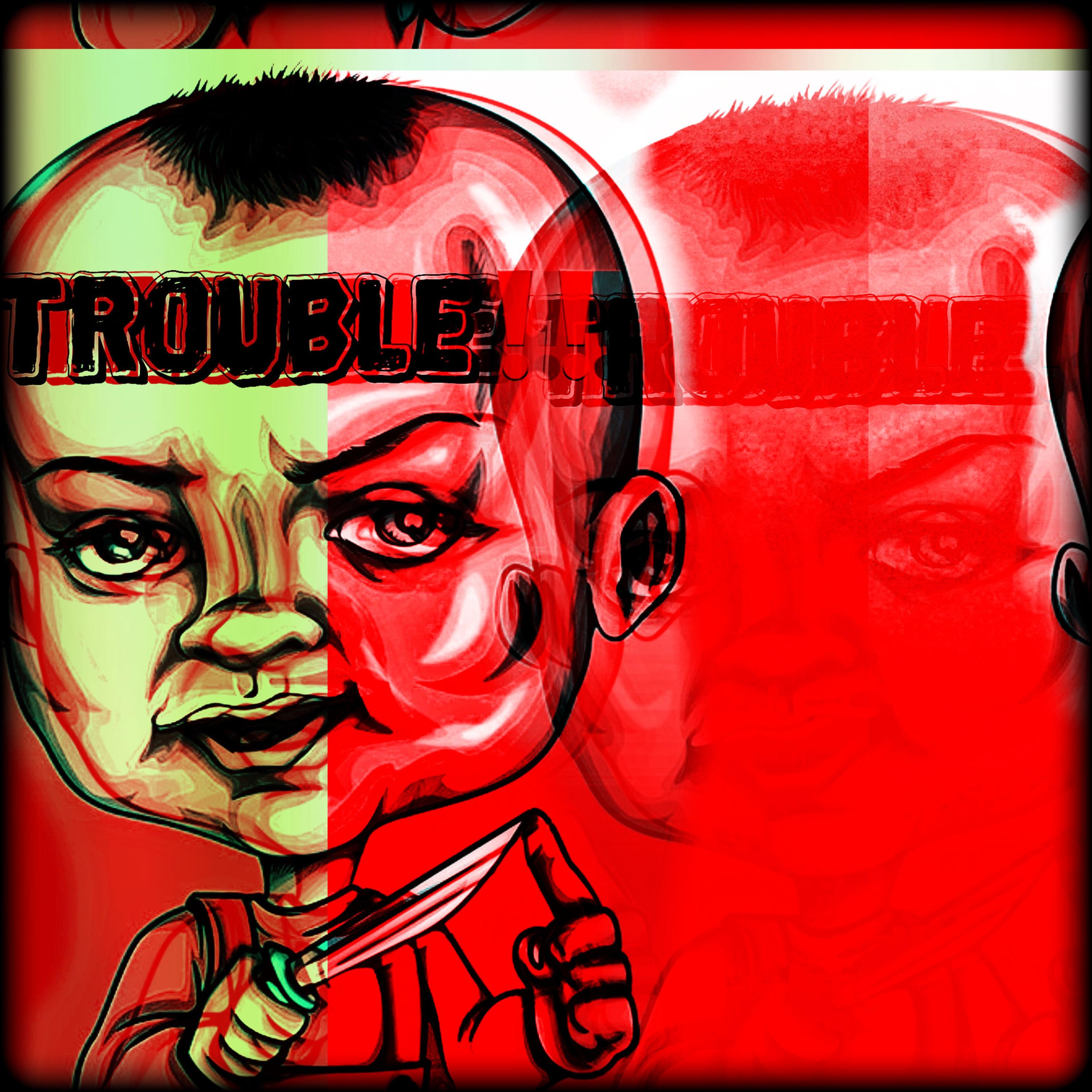 TROUBLE artwork