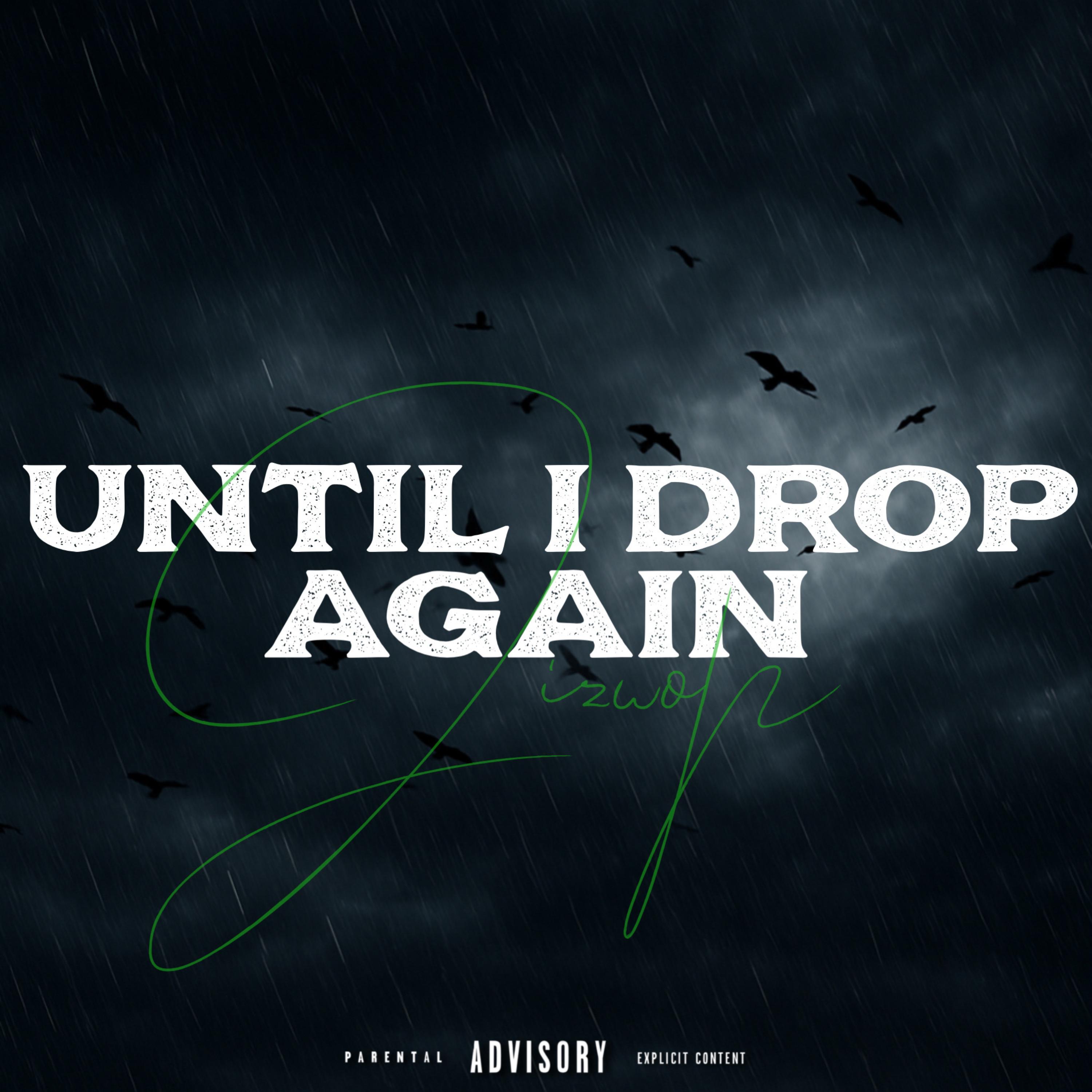 UNTIL I DROP AGAIN artwork