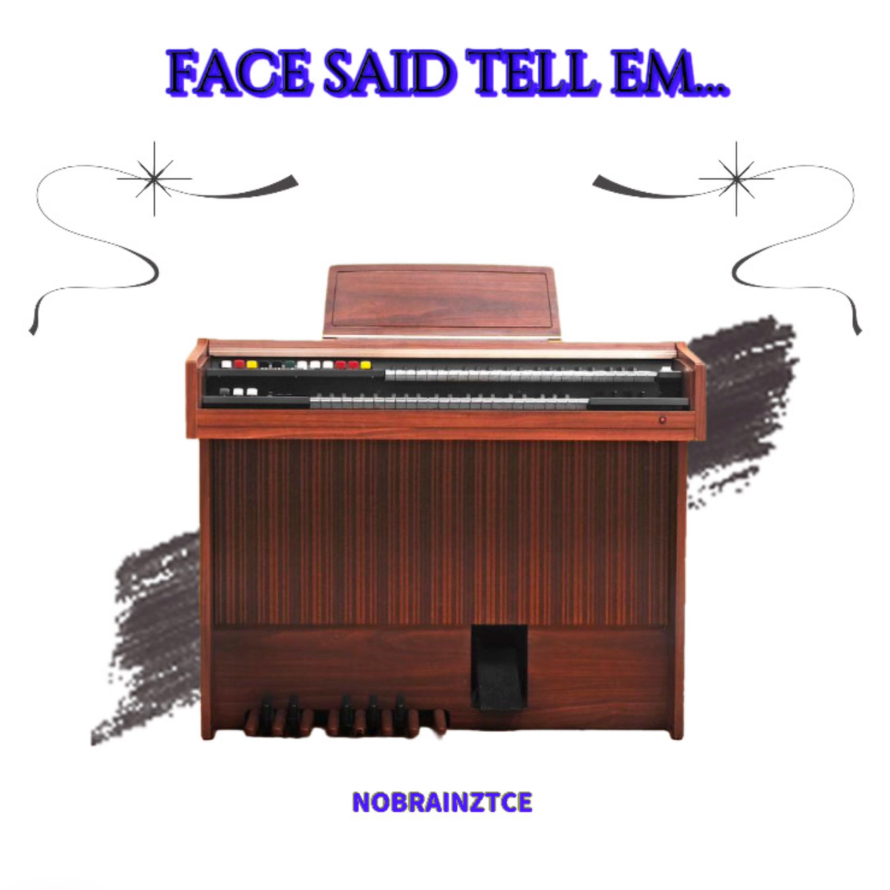 FACE SAID TELL EM… artwork