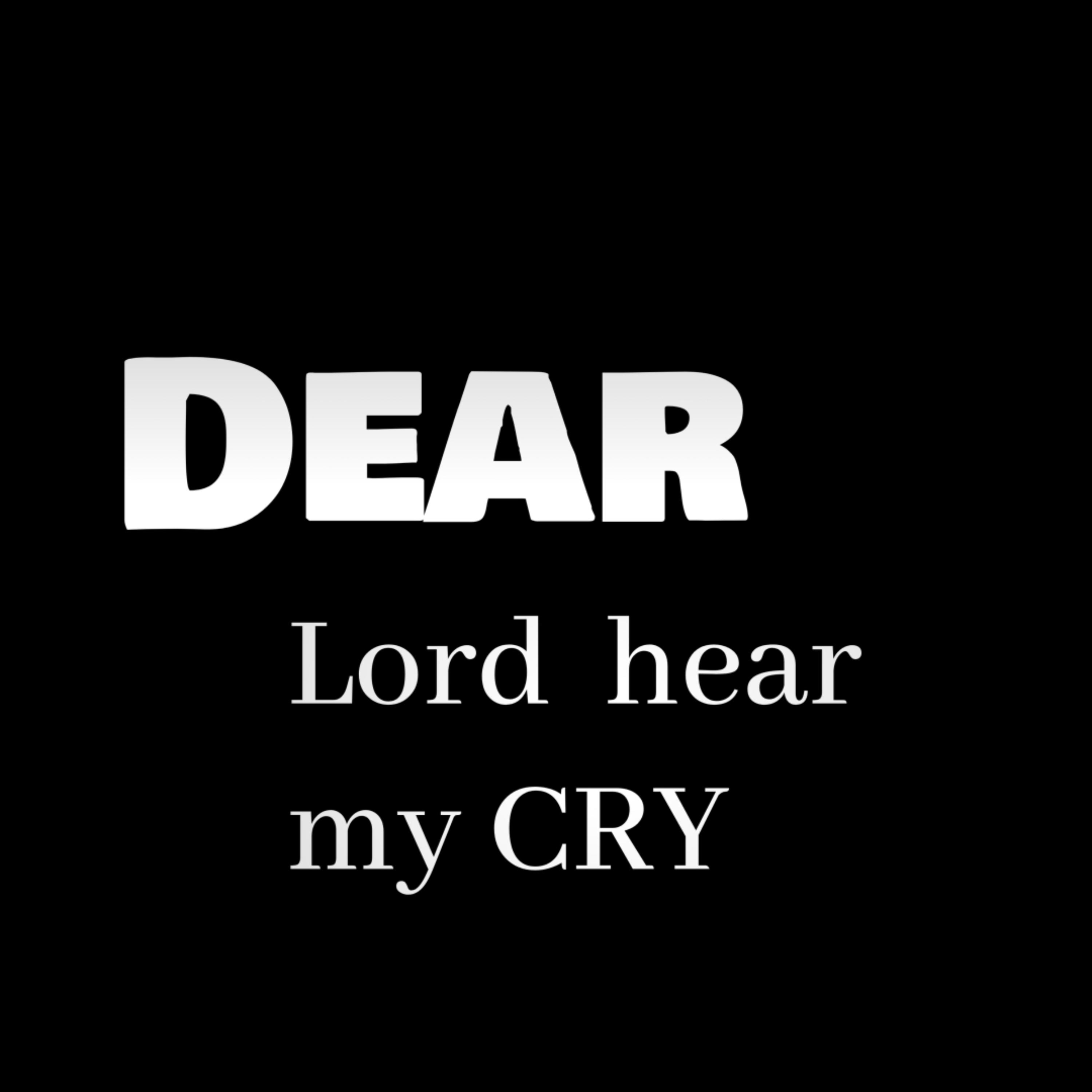 Dear Lord hear my cry artwork