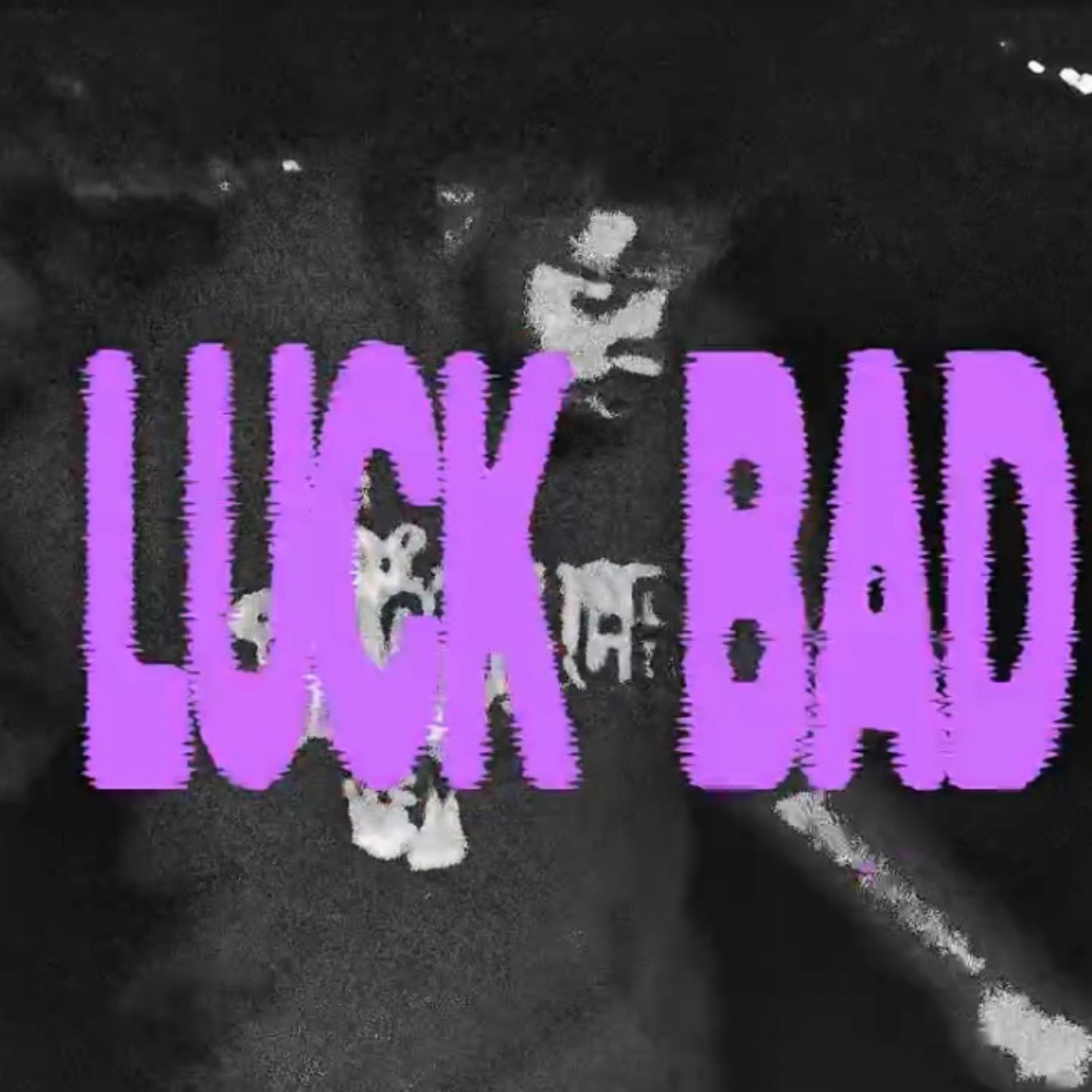 Luck Bad by ZipOnnatXO cover art