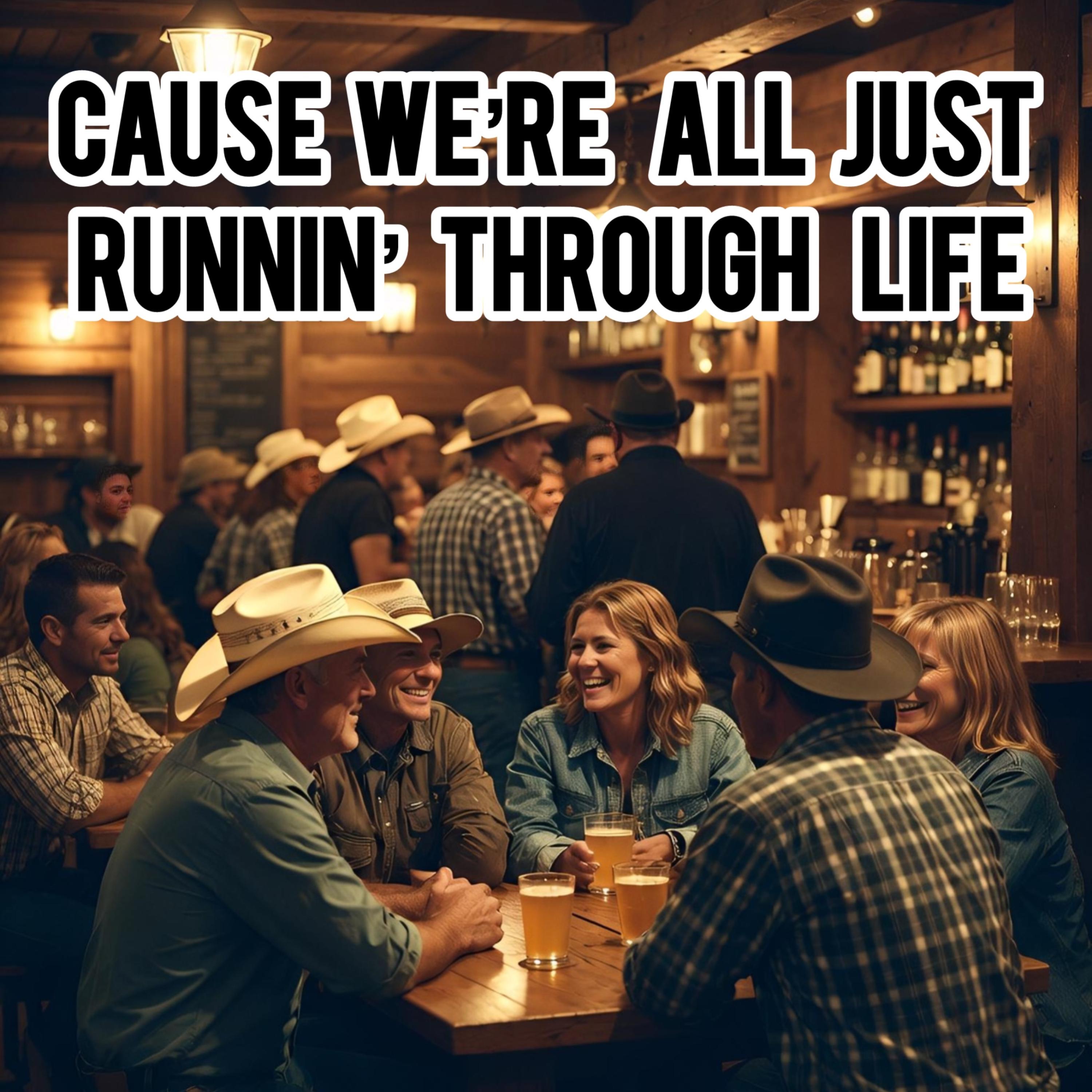 Cause We’re All Just Runnin’ Through Life artwork