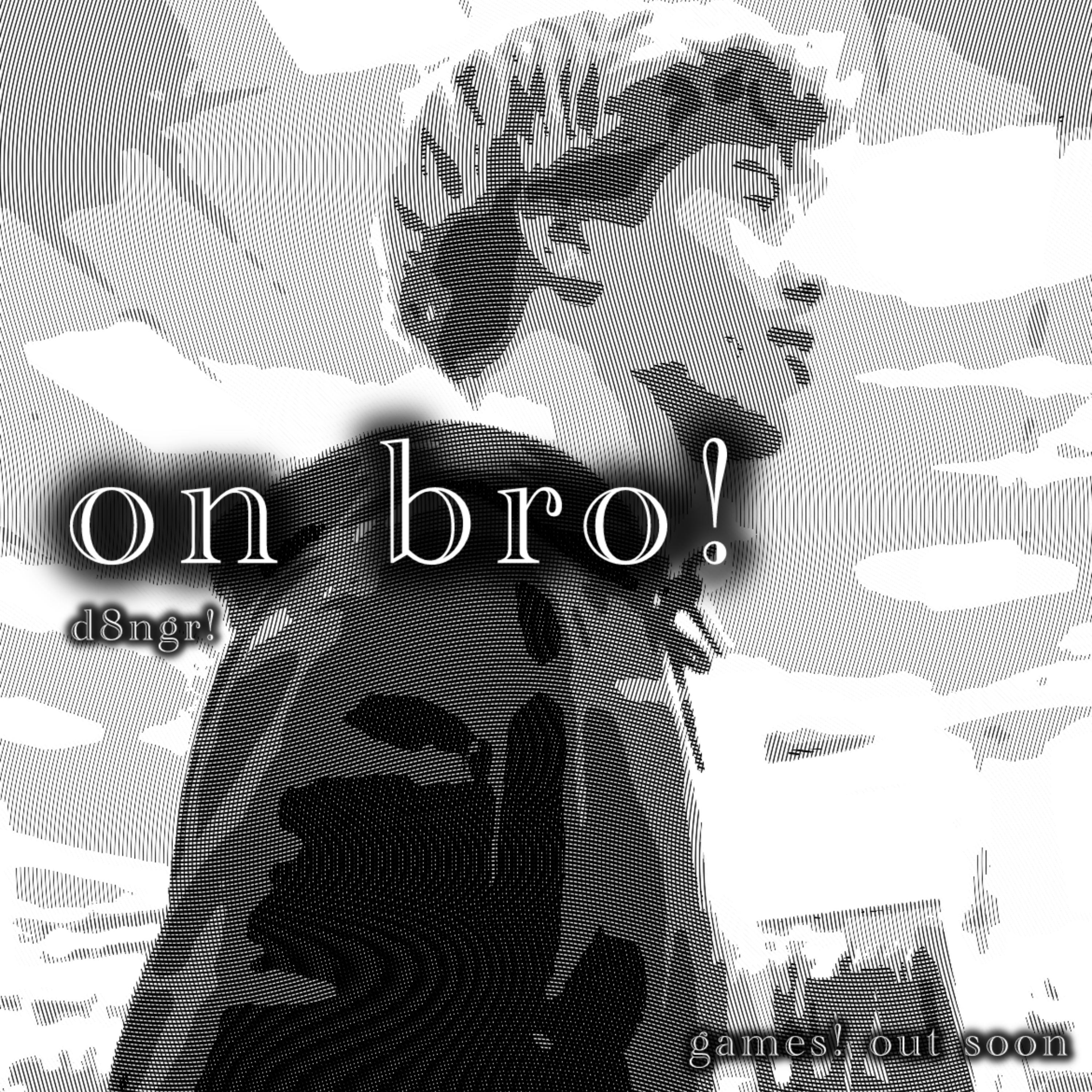 on bro! artwork