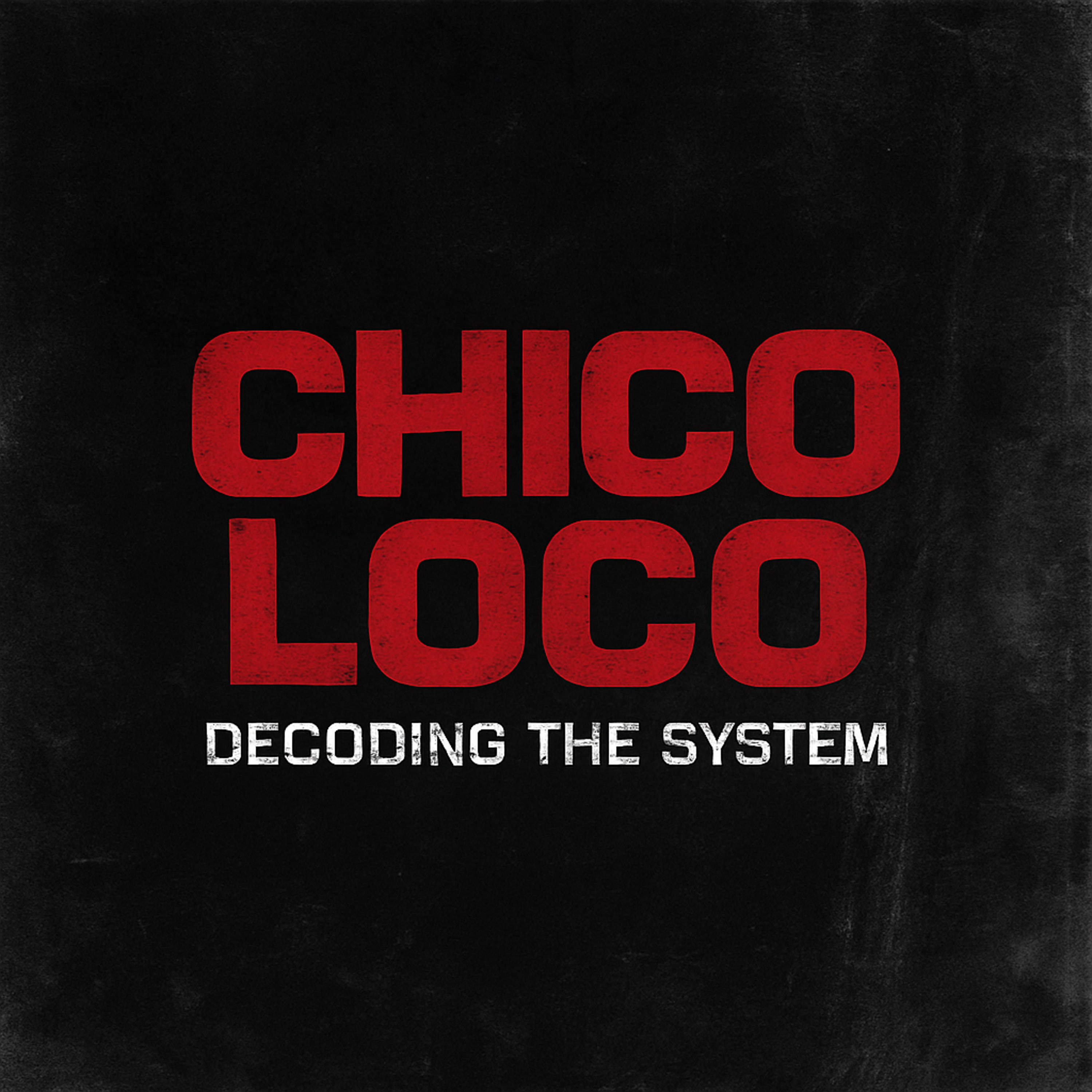 DECODING THE SYSTEM by Chico Loco 40 cover art