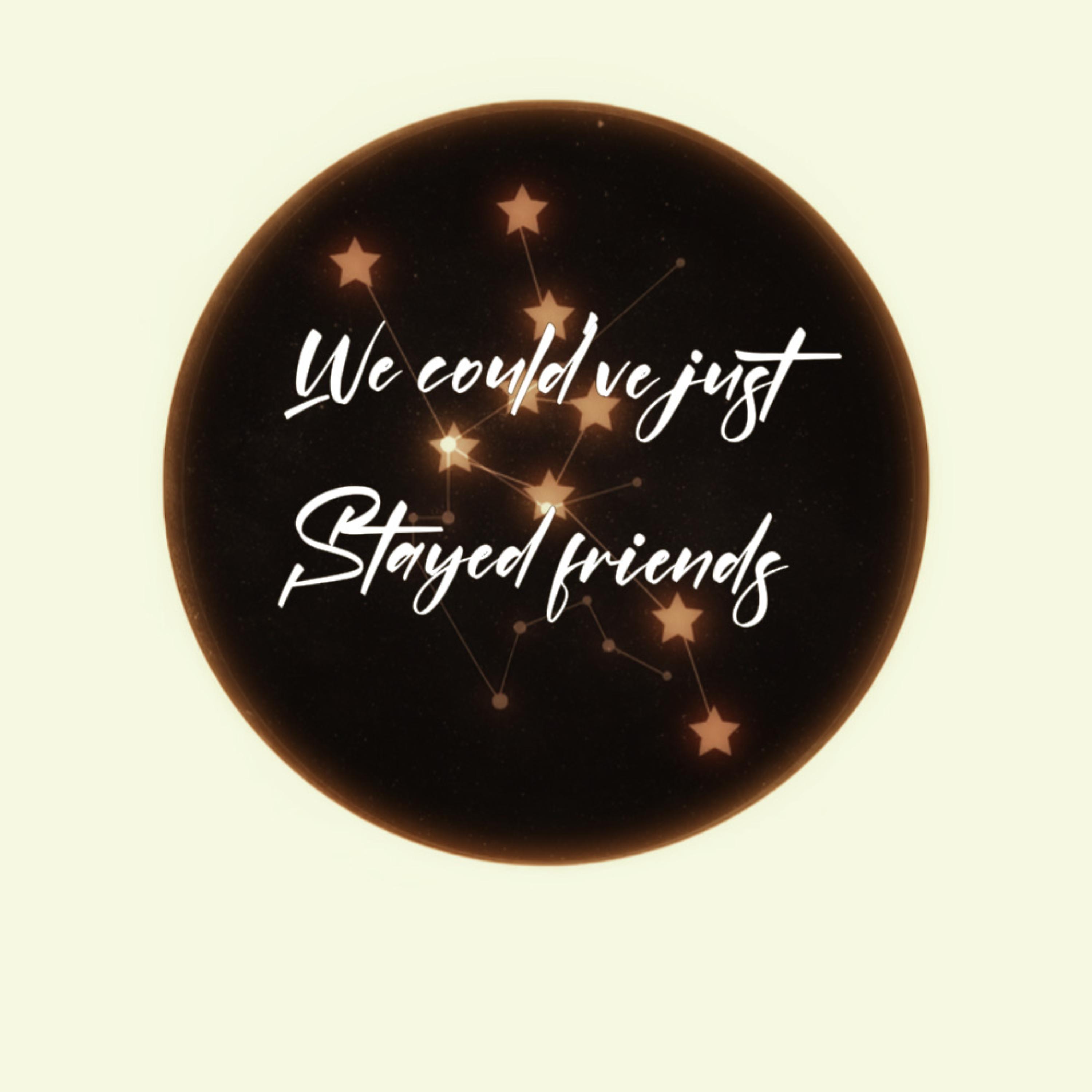 We could’ve Just Stayed Friends artwork