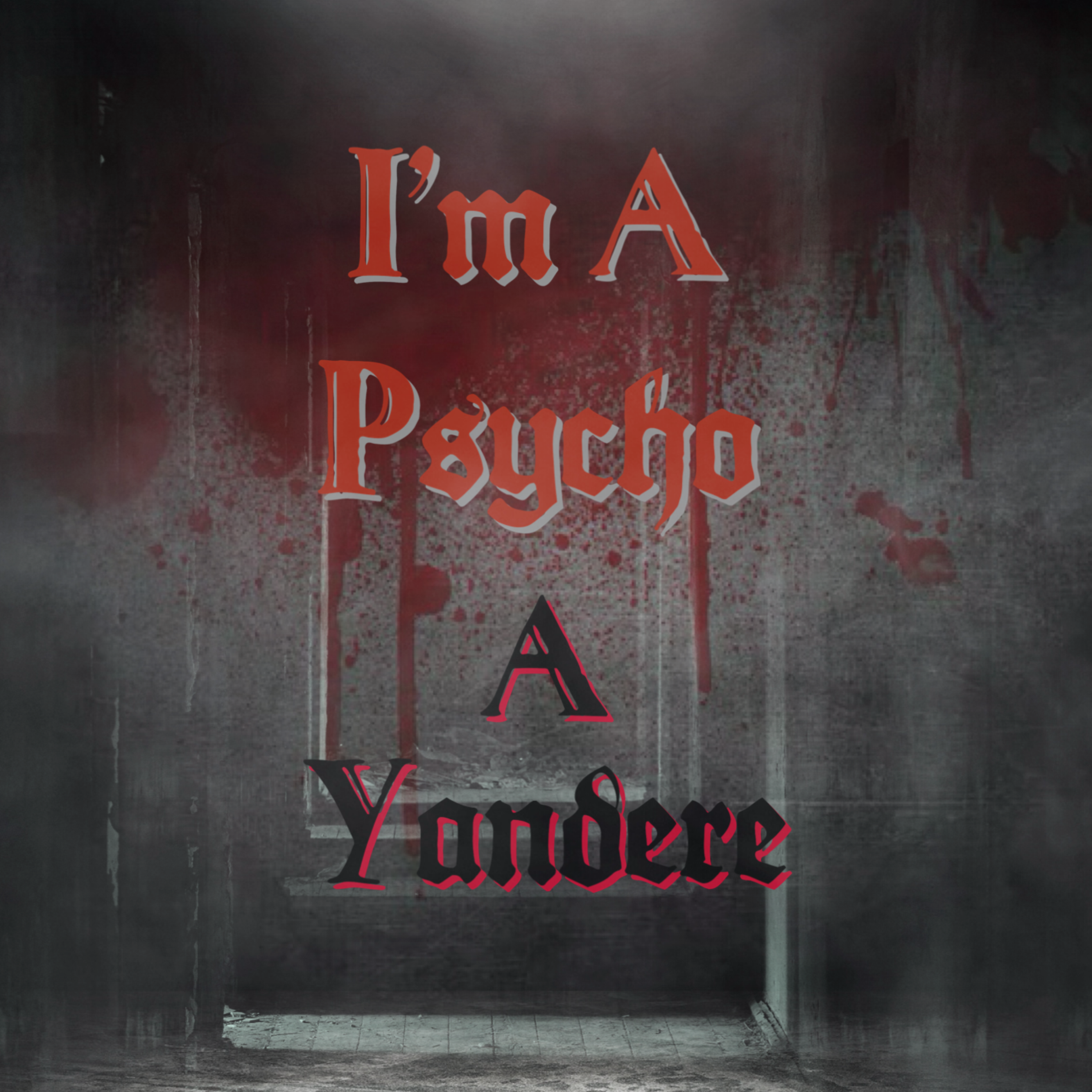 I’m A Psycho, A Yandere artwork