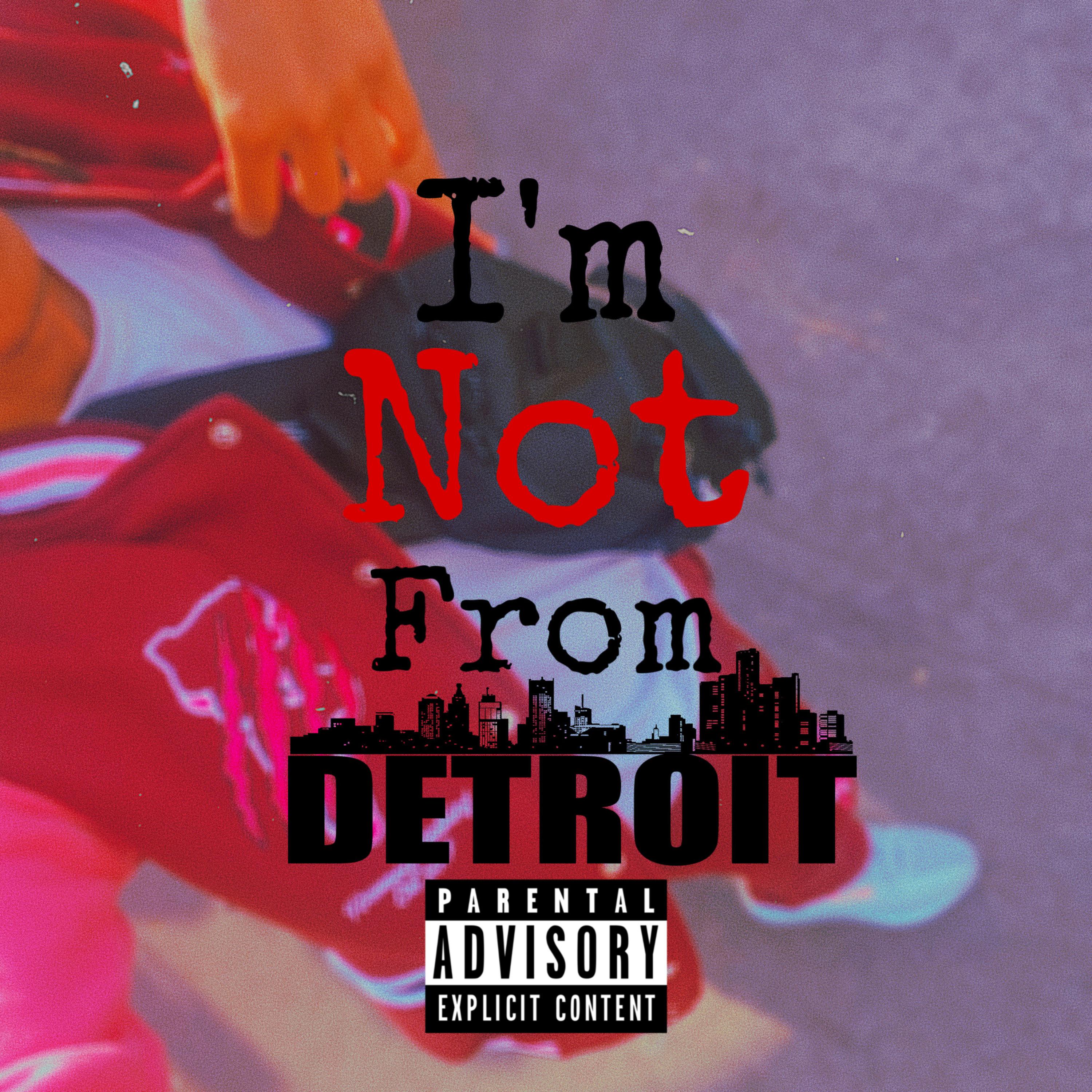Im Not From Detroit artwork