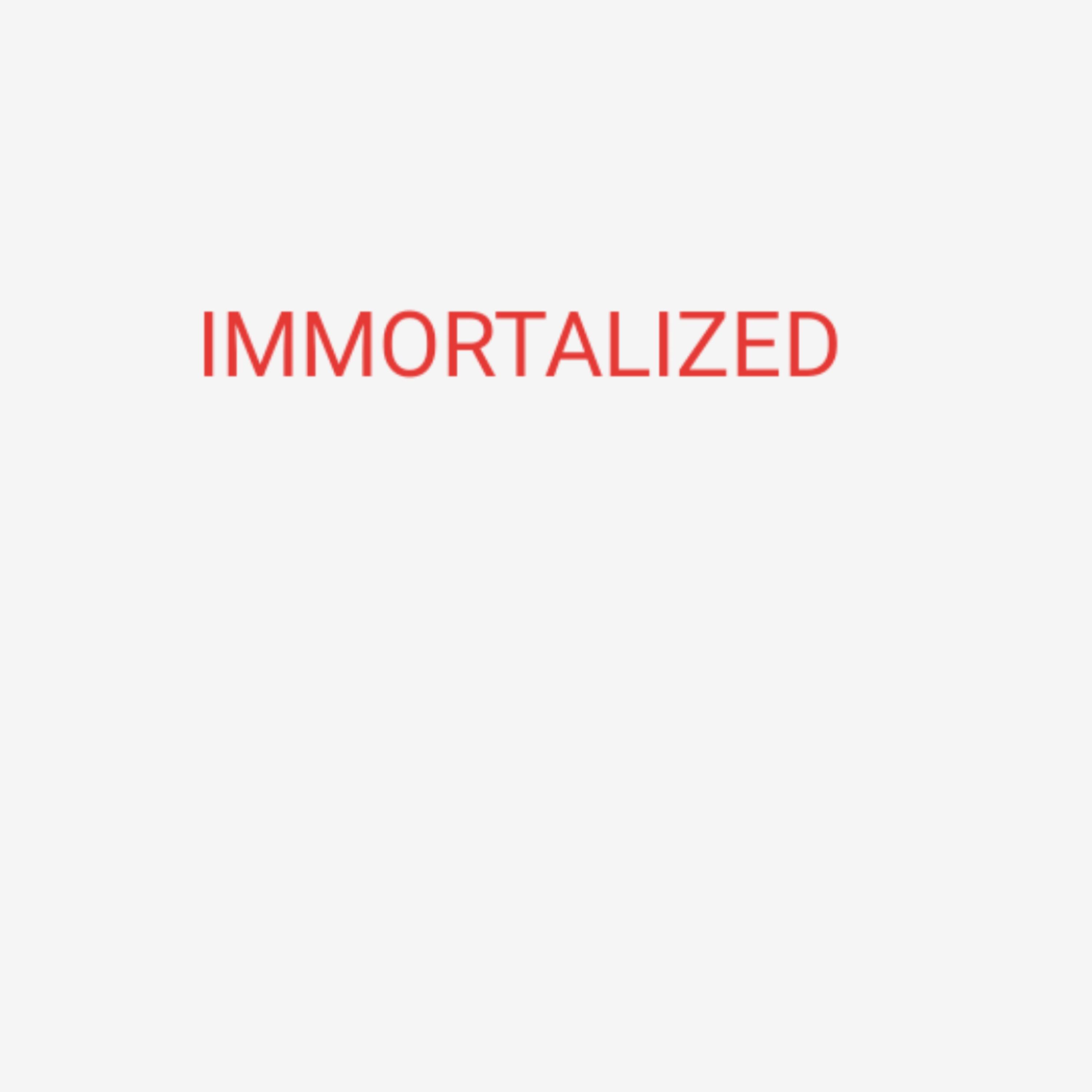 IMMORTALIZED artwork